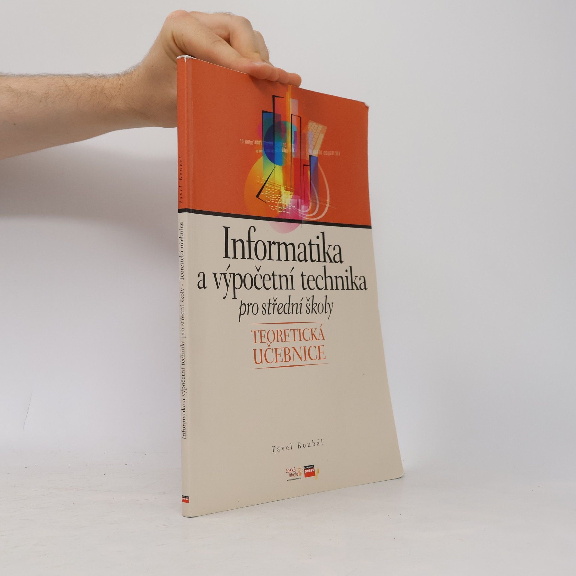 Pavel Roubal Informatika a výpočetní technika pro střední školy : teoretická učebnice