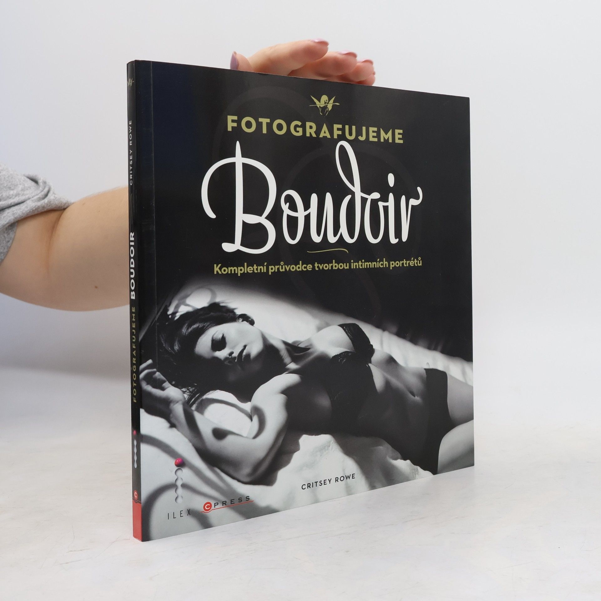 Critsey Rowe Fotografujeme Boudoir. Kompletní průvodce tvorbou intimních portrétů