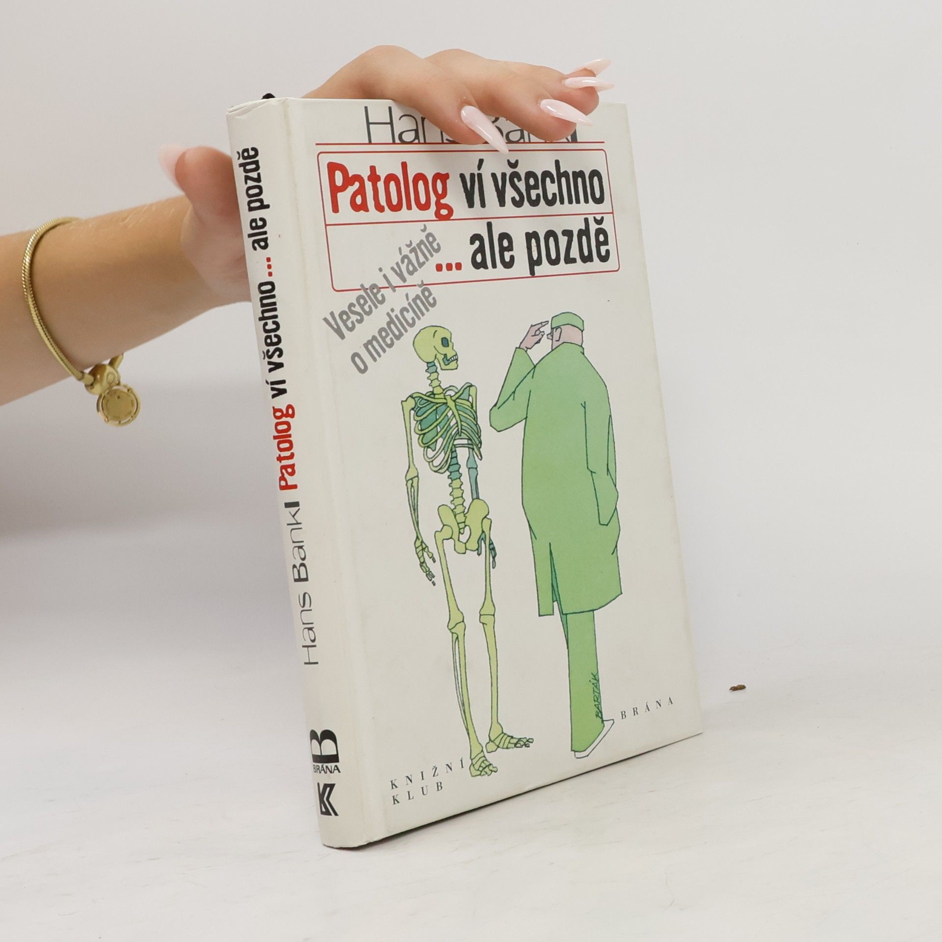 Hans Bankl Patolog ví všechno...ale pozdě. Vesele i vážně o medicíně
