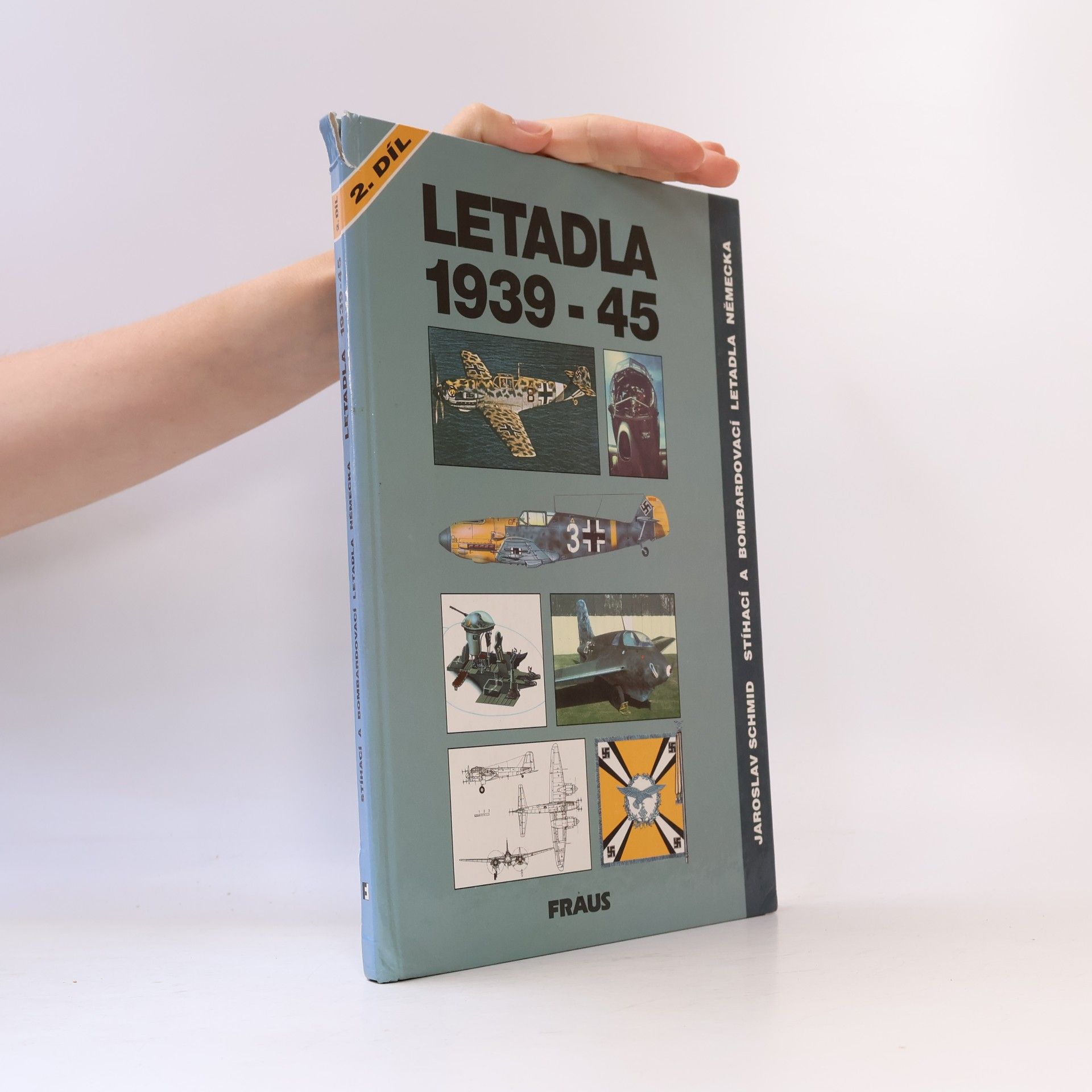 Jaroslav Schmid Letadla 1939-45: Stíhací a bombardovací letadla Německa 2. díl