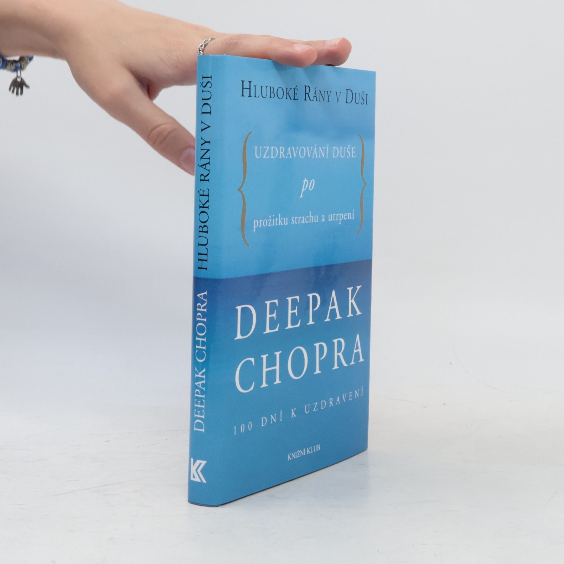Deepak Chopra Hluboké rány v duši. Uzdravování duše po prožitku strachu a utrpení. 100 dní k uzdravení