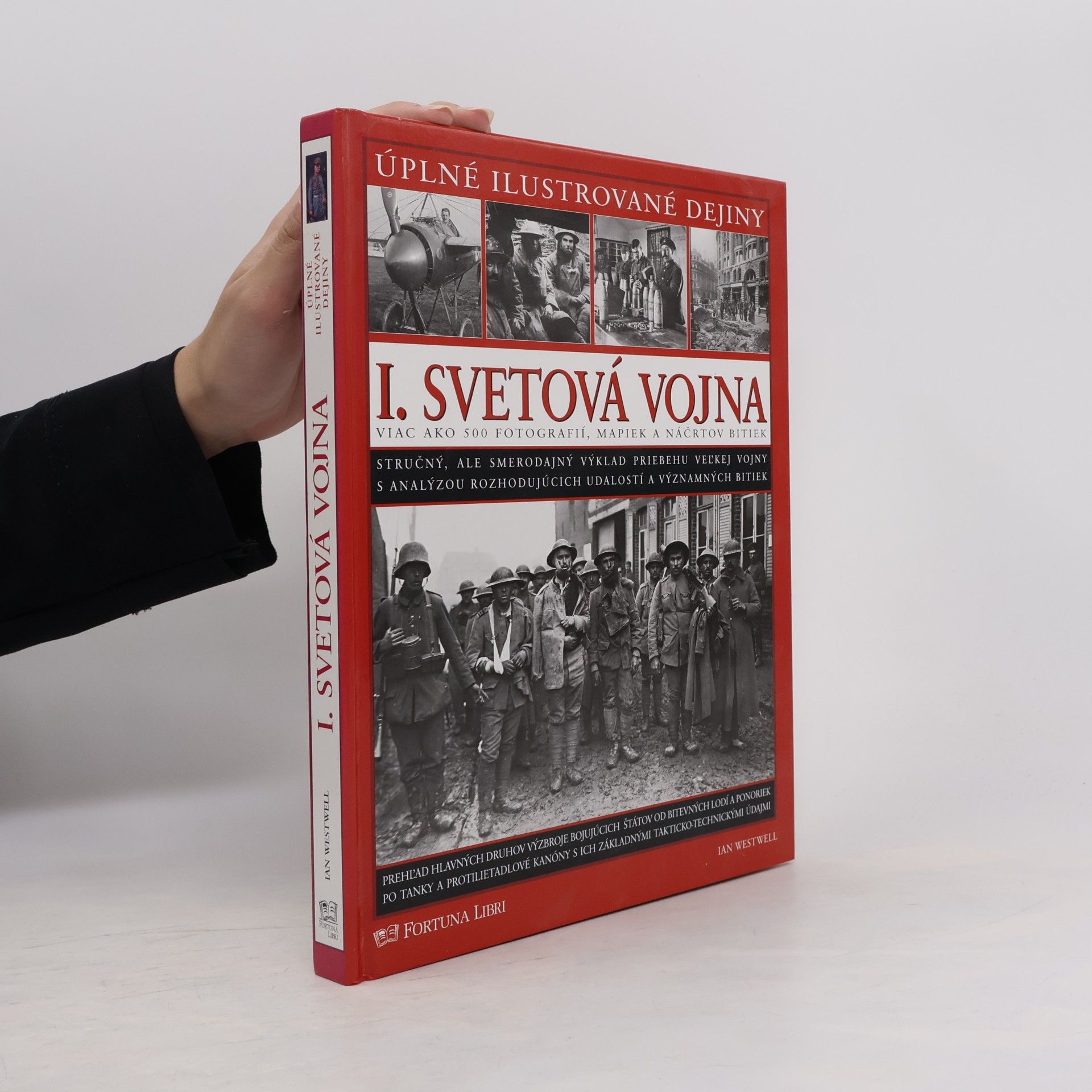 Ian Westwell I. Svetová vojna: viac ako 500 fotografií, mapiek a náčrtov bitiek