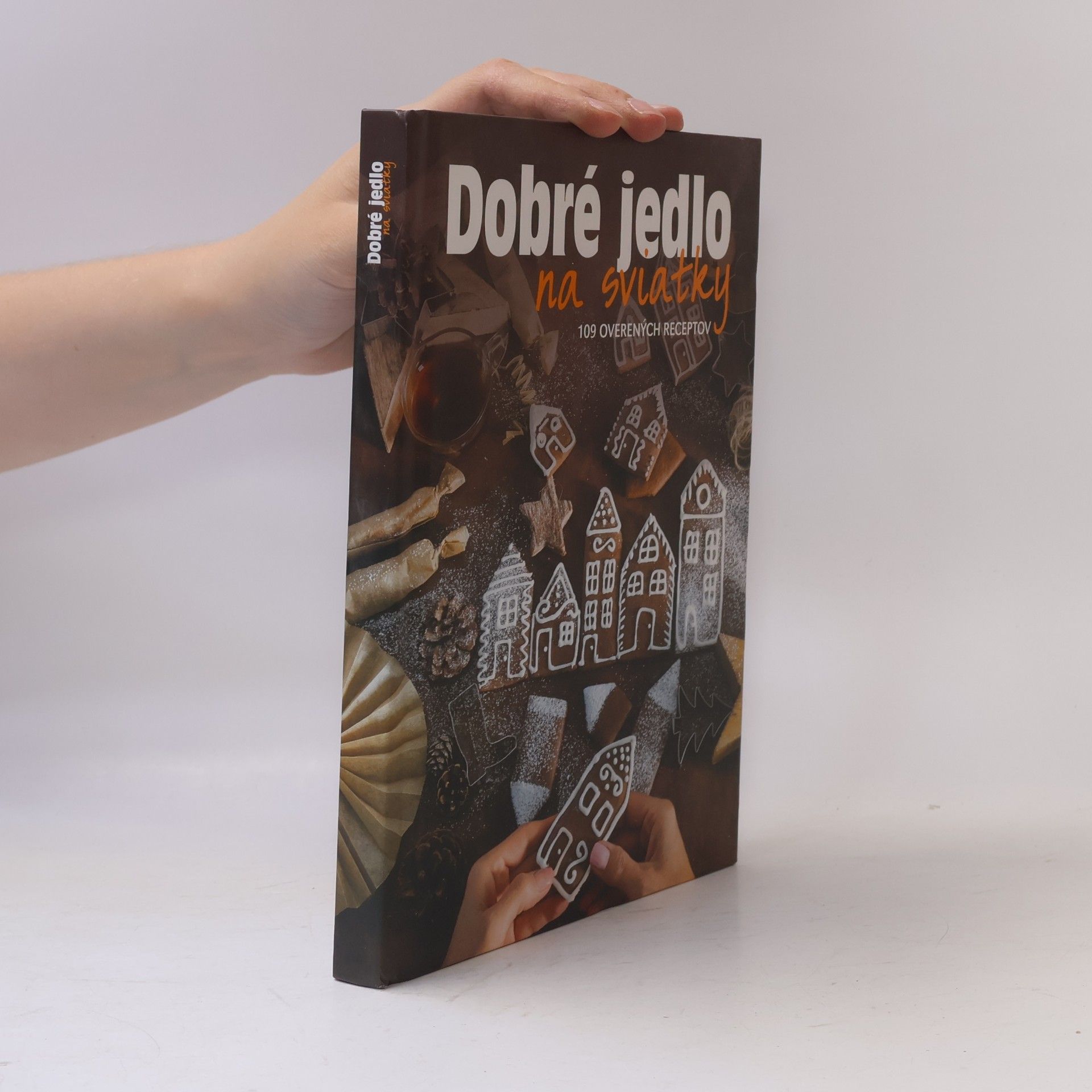 Kolektiv autorů Dobré jedlo na sviatky. 109 overených receptov