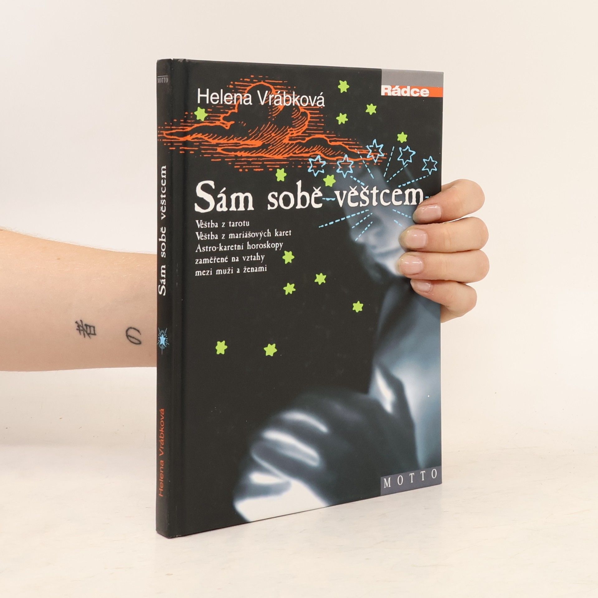 Helena Vrábková Sám sobě věštcem. Věštba z tarotu, věštba z mariášových karet, astro-karetní horoskopy zaměřené na vztahy mezi muži a ženami