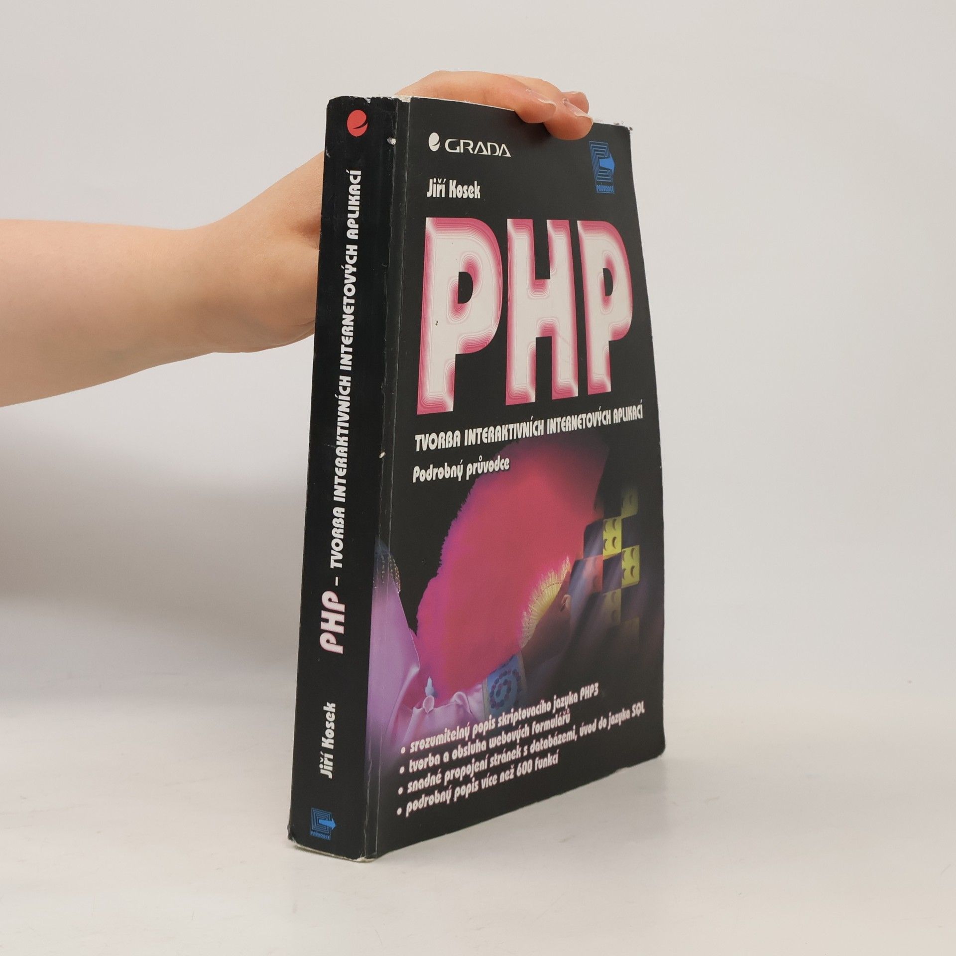 Jiří Kosek PHP - tvorba interaktivních internetových aplikací : podrobný průvodce