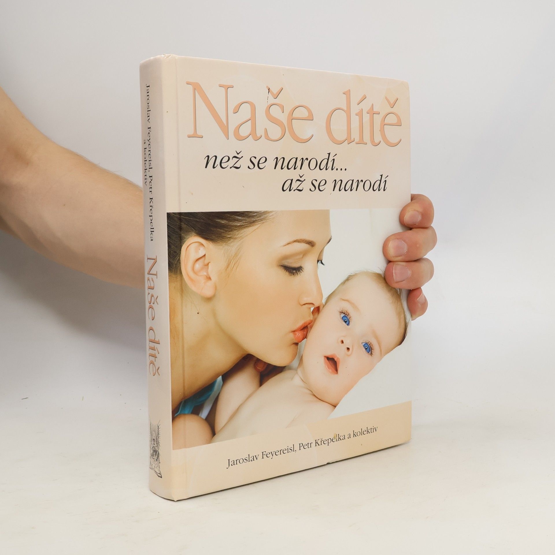 Jaroslav Feyereisl Naše dítě. Než se narodí... až se narodí