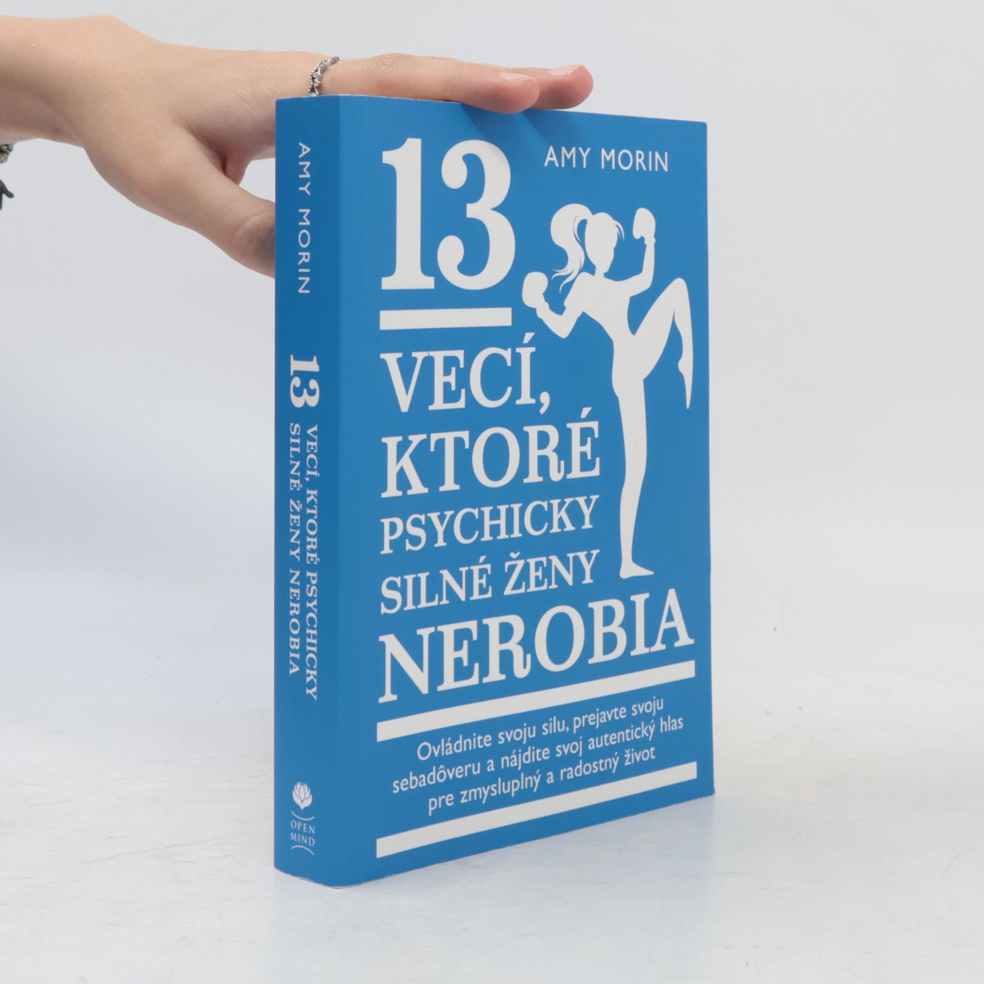 Amy Morin 13 vecí, ktoré psychicky silné ženy nerobia