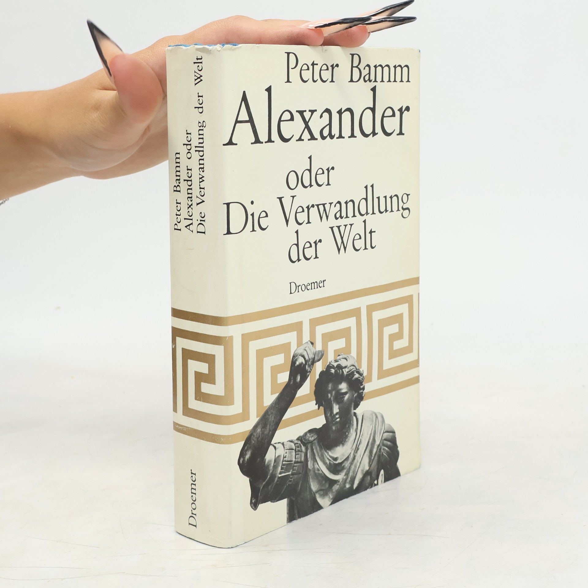 Peter Bamm Alexander oder Die Verwandlung der Welt