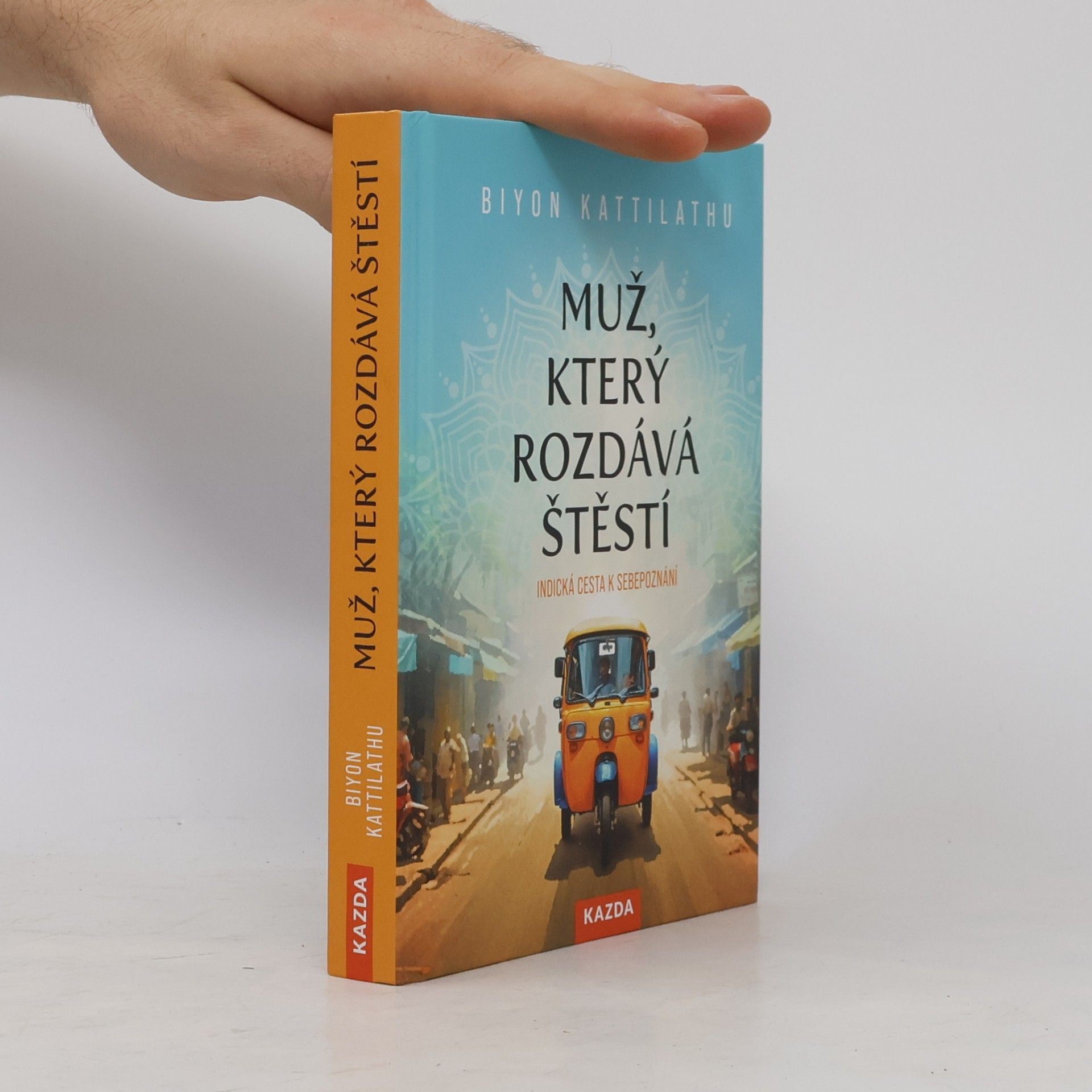 Biyon Kattilathu Muž, který rozdává štěstí: indická cesta k sebepoznání