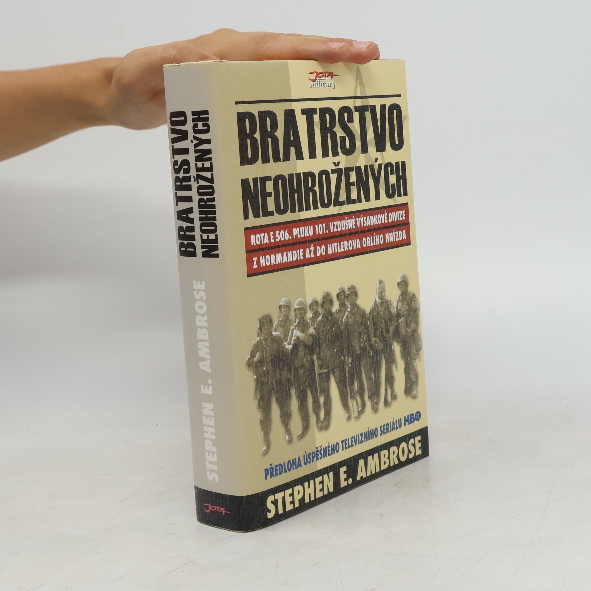 Stephen E Ambrose Bratrstvo neohrožených. Rota E 506. pluku 101. vzdušné výsadkové divize. Z Normandie až do Hitlerova Orlího hnízda