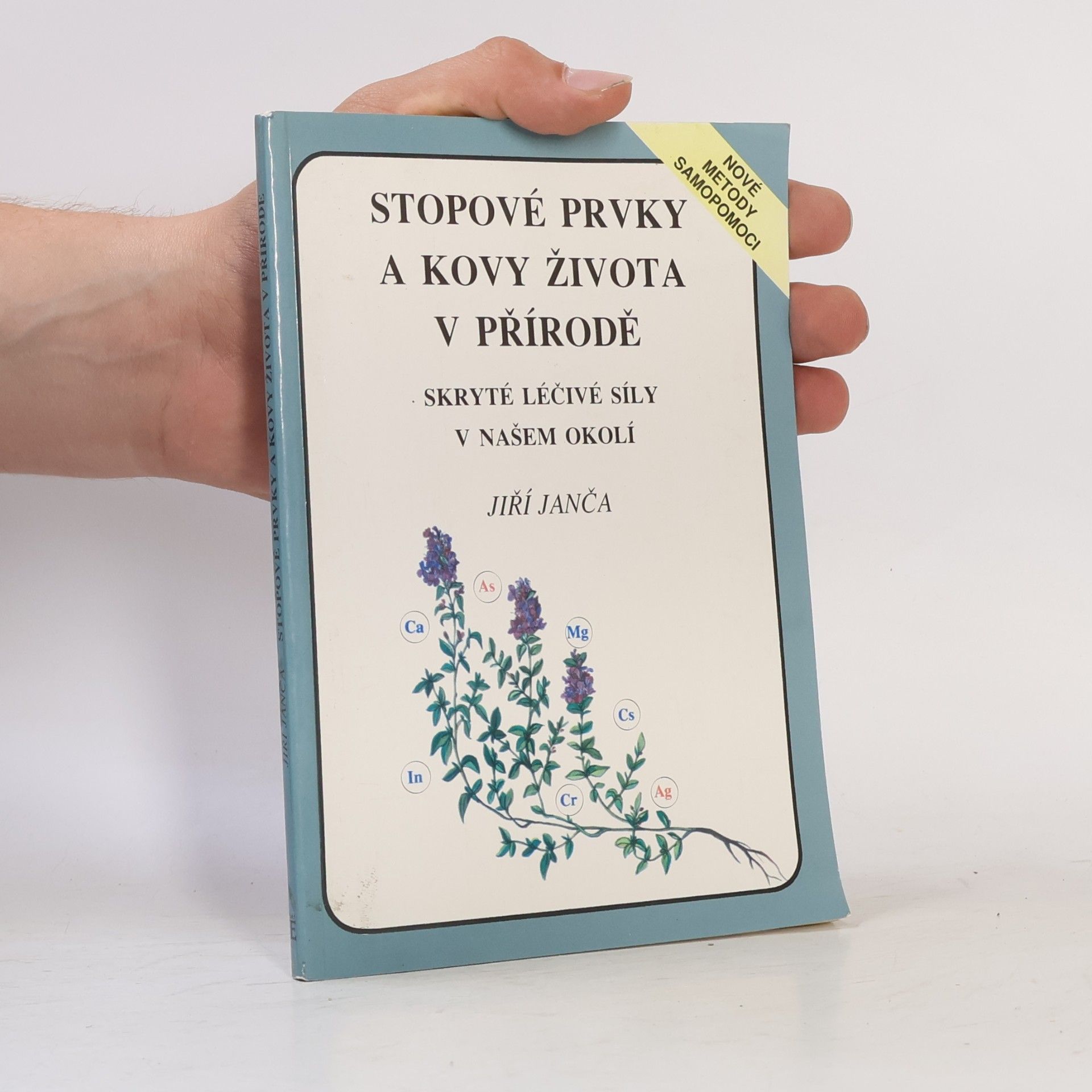 Jiří Janča Stopové prvky a kovy života v přírodě. Skryté léčivé síly v našem okolí