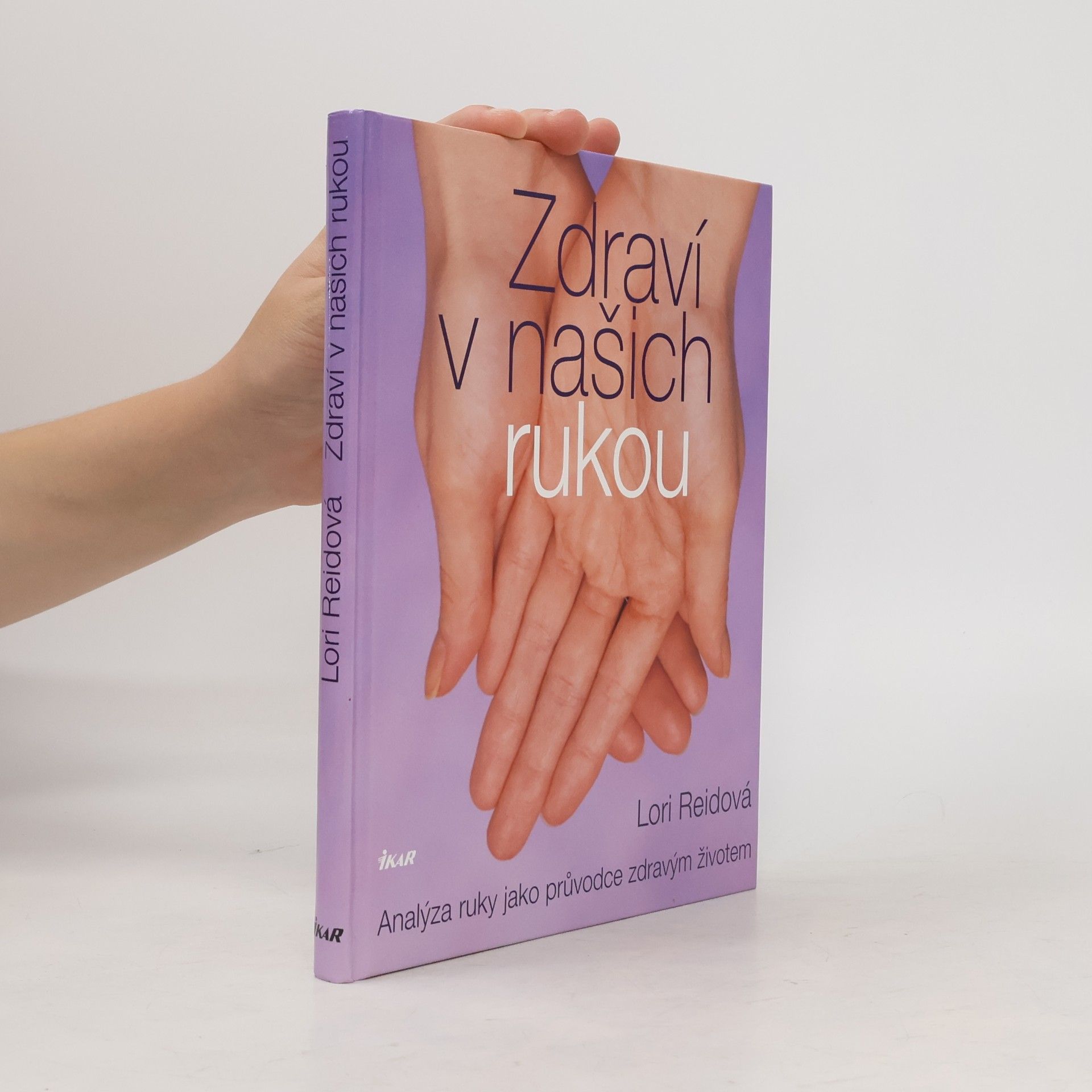 Lori Reid Zdraví v našich rukou : analýza ruky jako průvodce zdravým životem