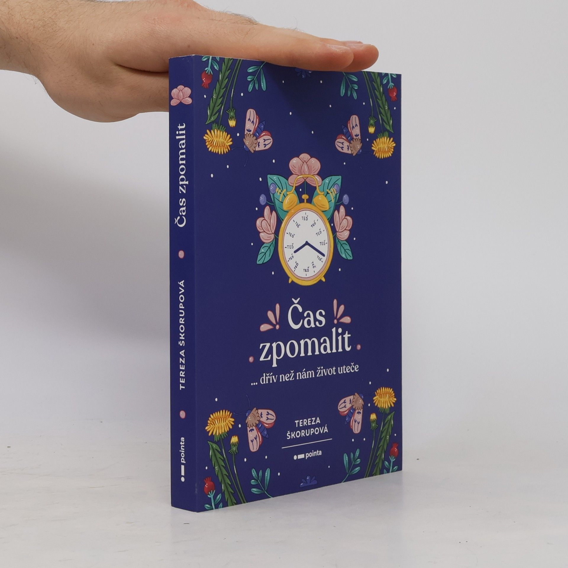 Tereza Škorupová Čas zpomalit : ...dřív než nám život uteče