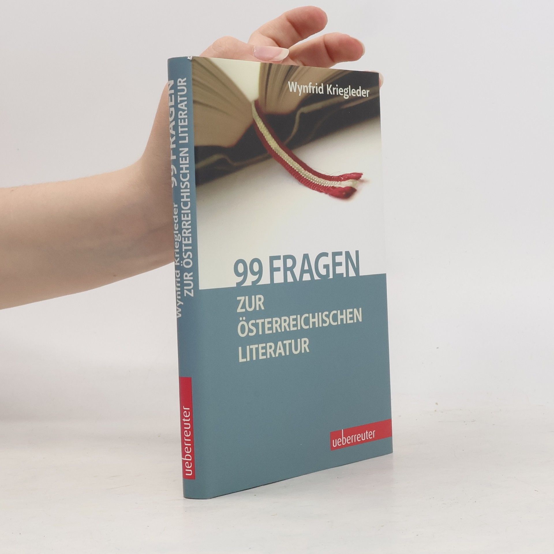 Wynfrid Kriegleder 99 Fragen zur österreichischen Literatur