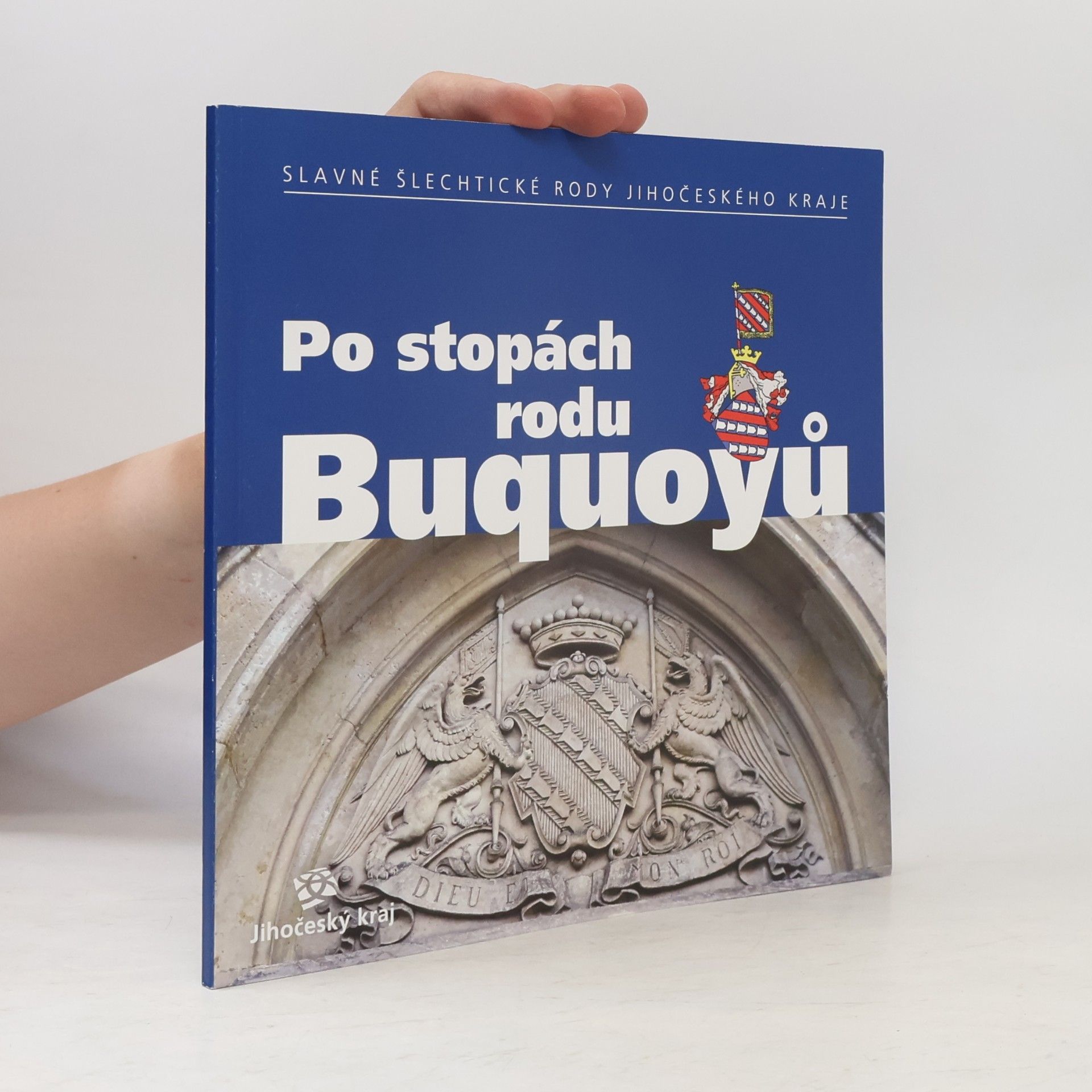 Po stopách rodu Buquoyů : slavné šlechtické rody Jihočeského kraje
