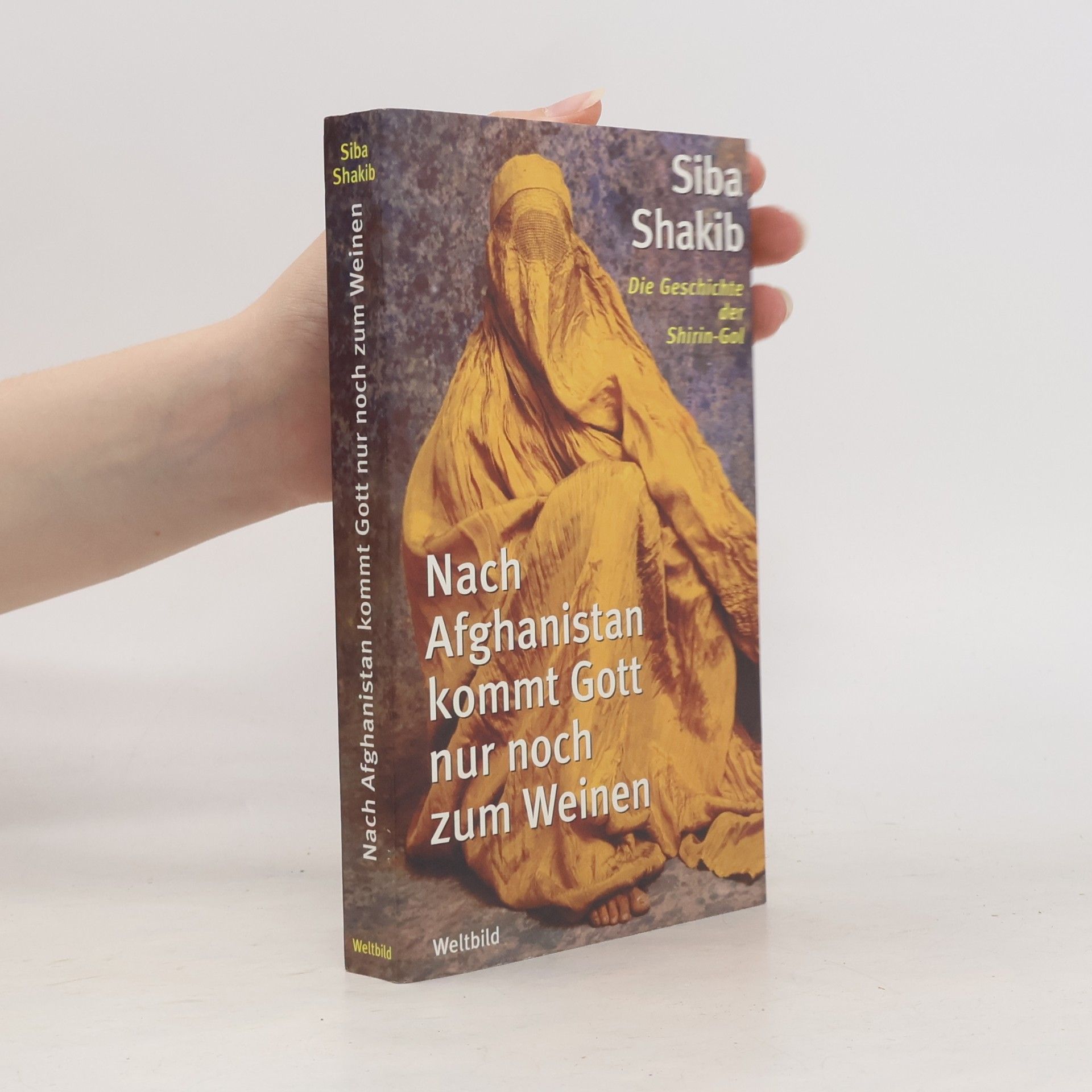 Síba Shakib Nach Afghanistan kommt Gott nur noch zum Weinen