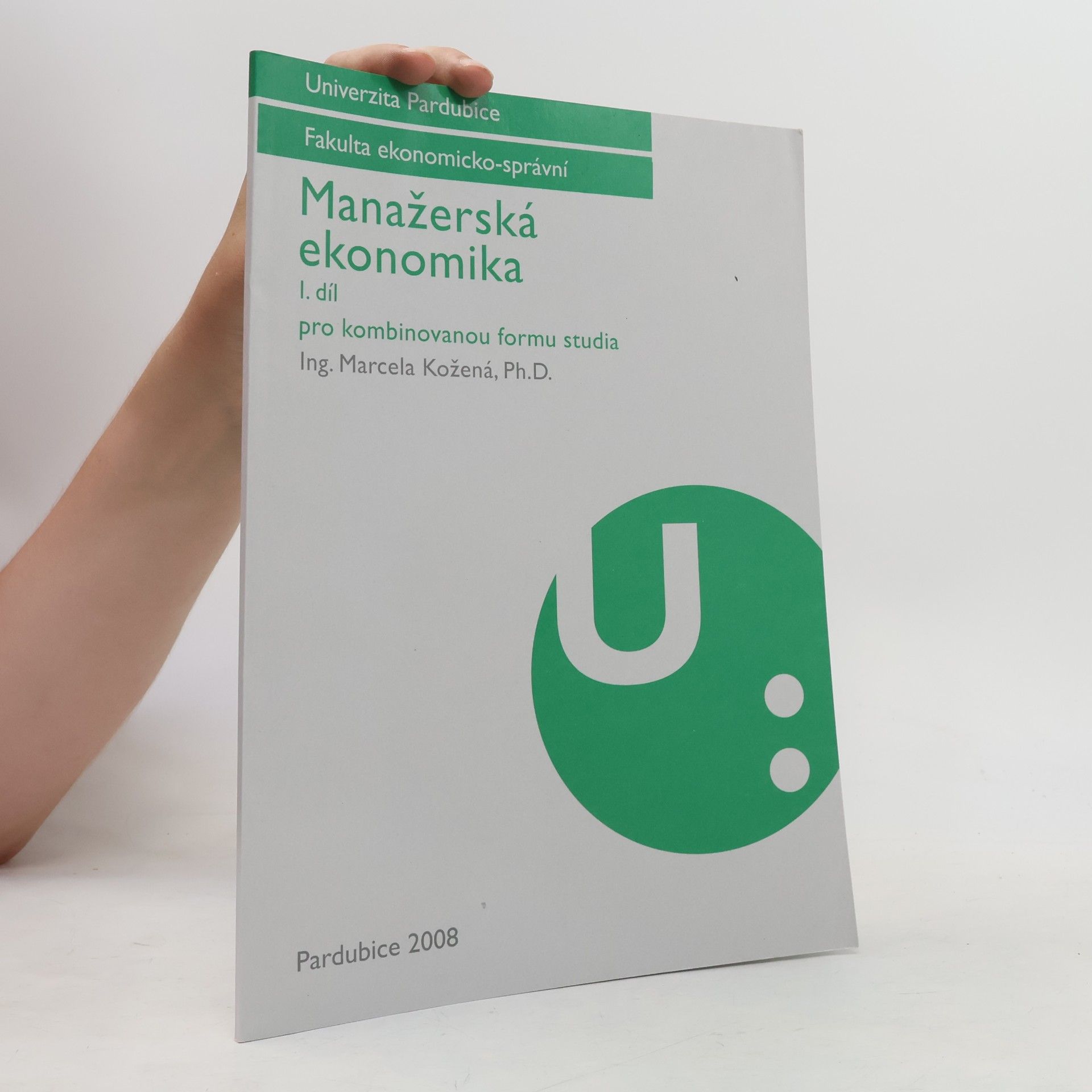 Univerzita Pardubice. Ekonomicko-správní fakulta Fakulta ekonomicko-správní - 1: Manažerská ekonomika