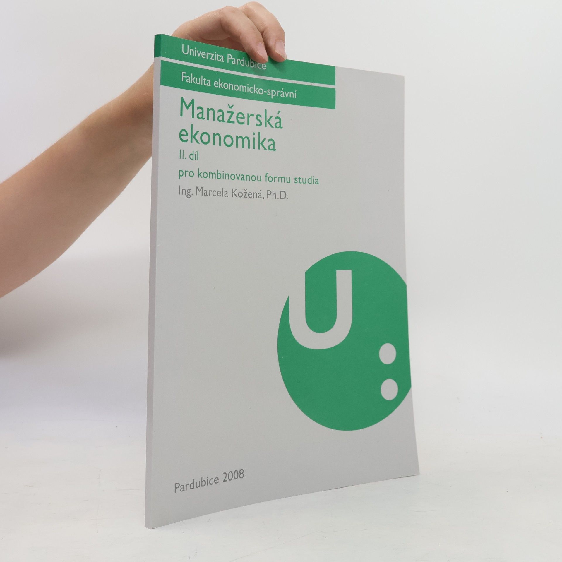 Univerzita Pardubice. Ekonomicko-správní fakulta Manažerská ekonomika
