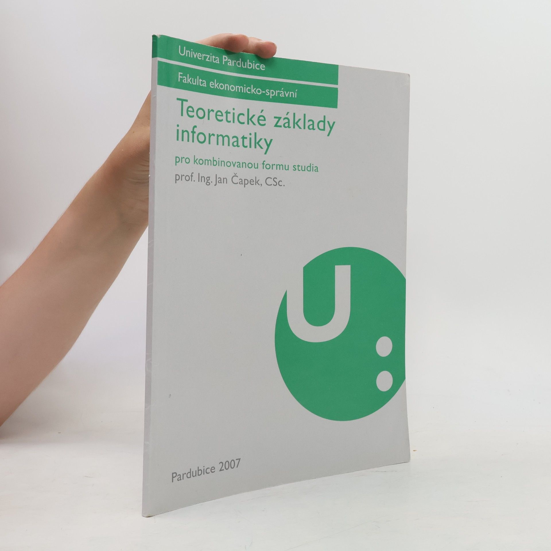 Univerzita Pardubice. Ekonomicko-správní fakulta Teoretické základy informatiky pro kombinovanou formu studia