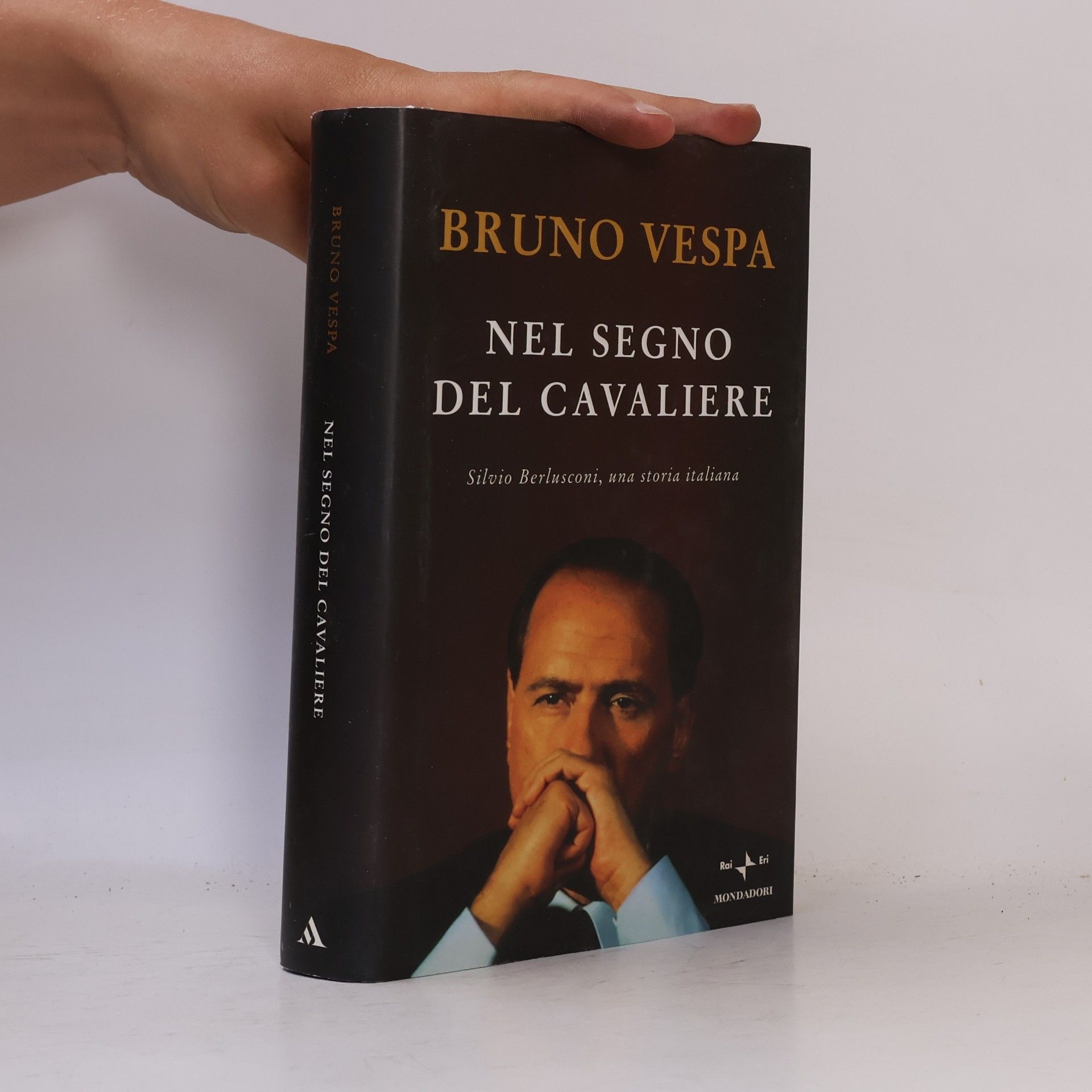 Bruno Vespa Nel Segno del Cavaliere: Silvio Berlusconi, una storia italiana