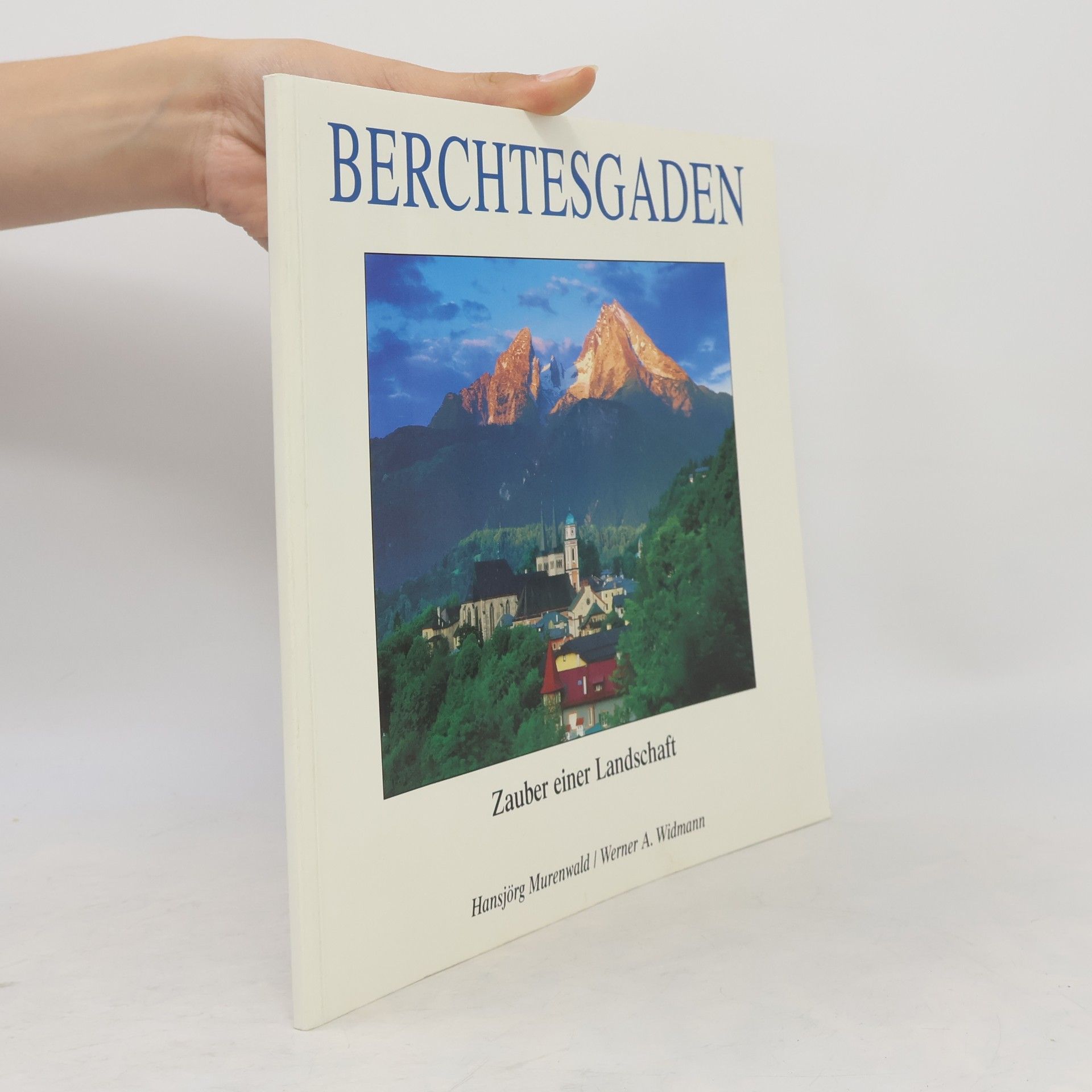 Hansjörg Murenwald Berchtesgaden. Zauber einer Landschaft