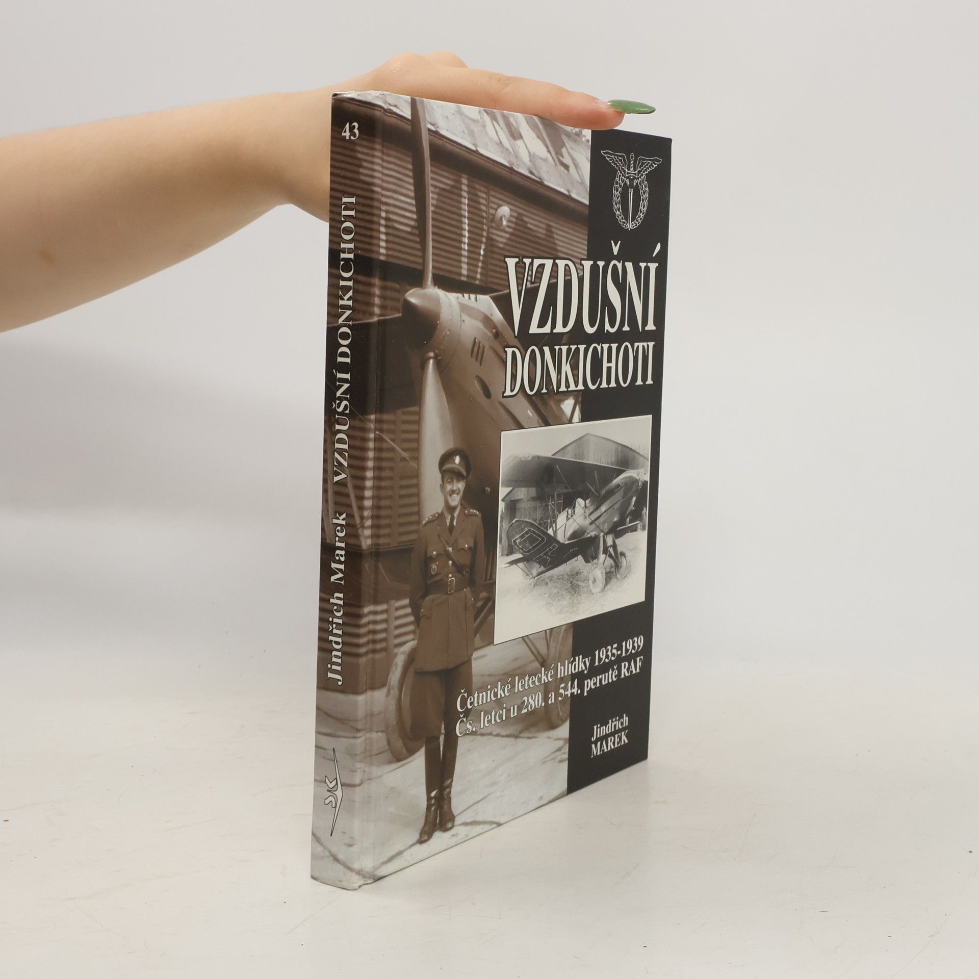 Jindřich Marek Vzdušní donkichoti. Četnické letecké hlídky 1935-1939. Čs. letci u 280. a 544. perutě RAF