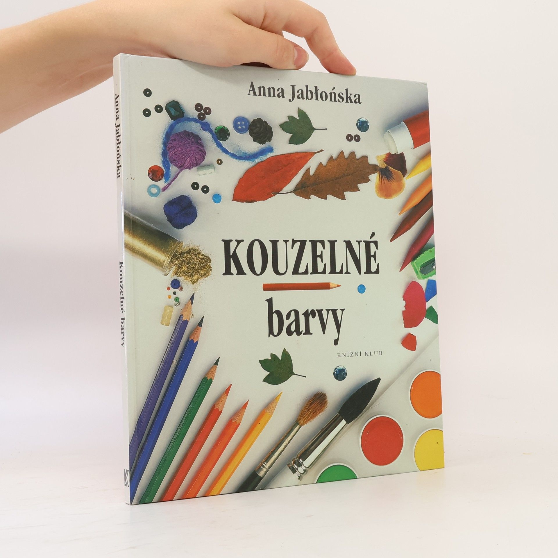 Anna Jabłońska Kouzelné barvy. Nápady pro malé výtvarníky