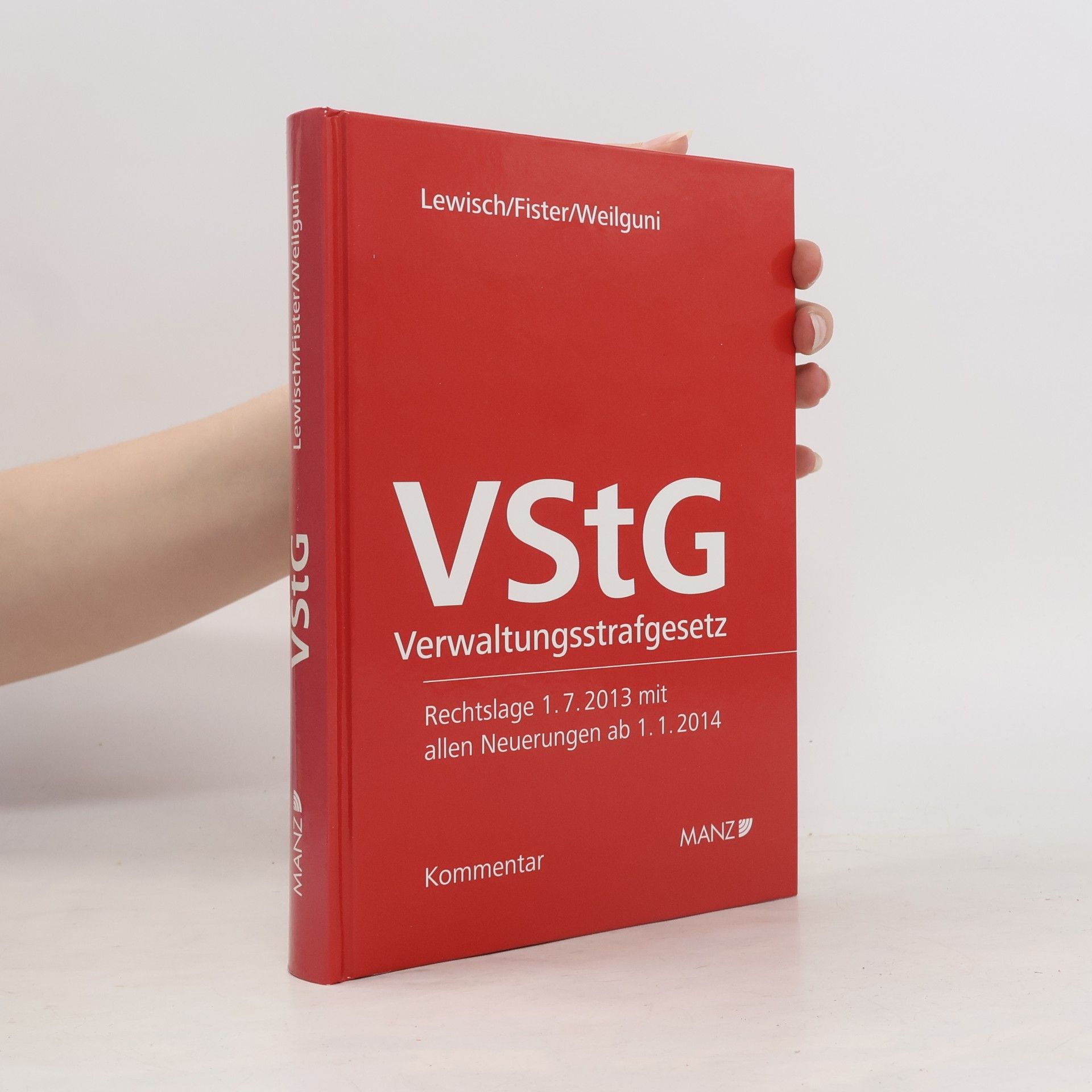 Johanna Weilguni Verwaltungsstrafgesetz 1991 (VStG): Rechtslage 1.7. 2013 mit allen Neuerungen ab 1.1.2014 - Kommentar