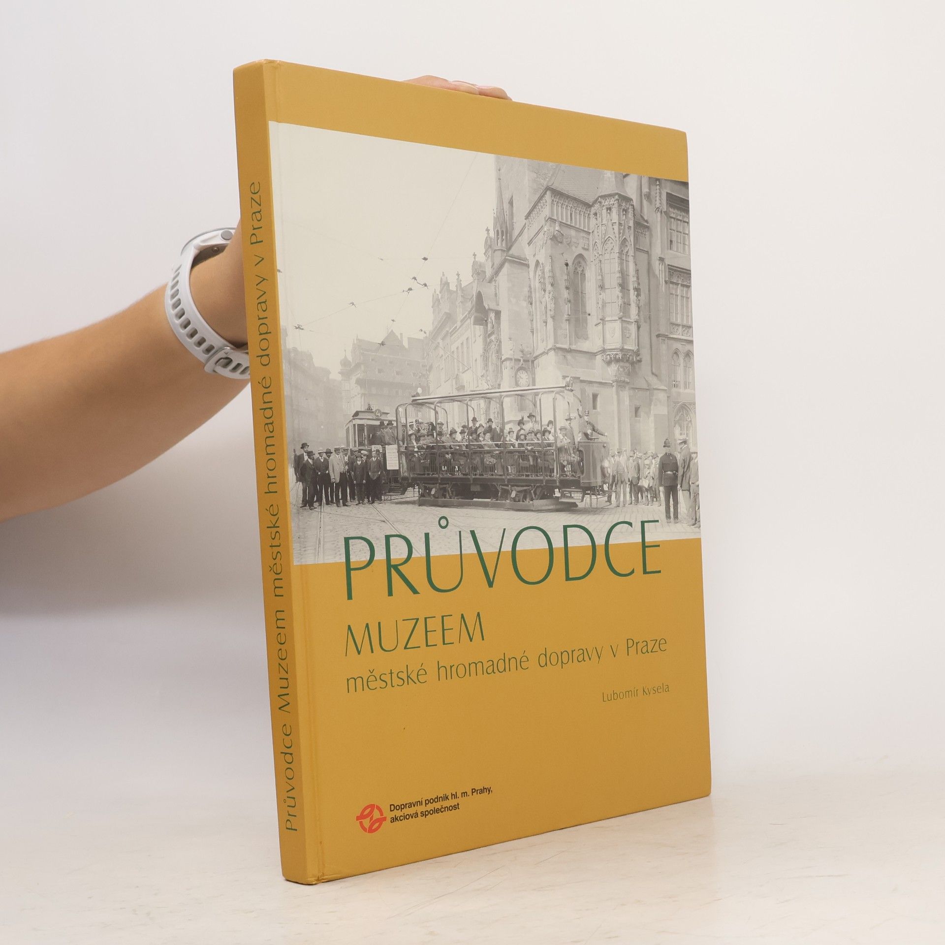 Lubomír Kysela Průvodce Muzeem městské hromadné dopravy v Praze