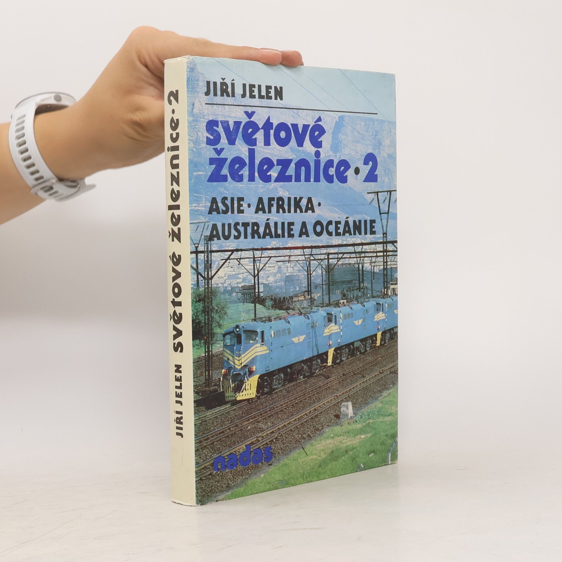 Jiří Jelen Světové železnice 2. Asie, Afrika, Austrálie, Oceánie