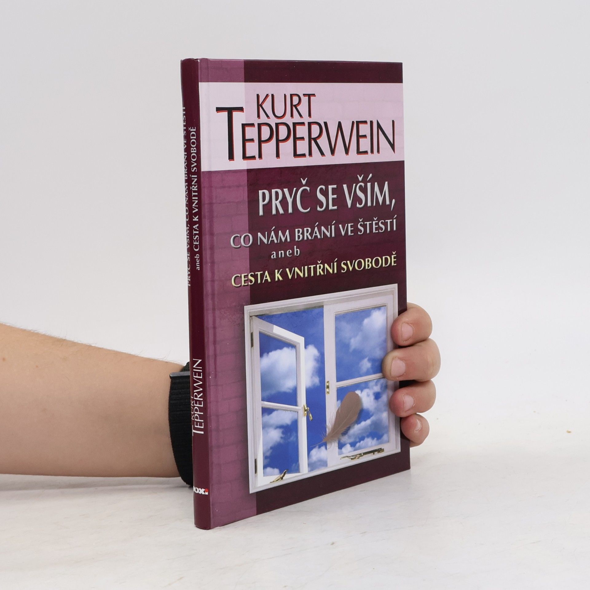 Kurt Tepperwein Pryč se vším, co nám brání ve štěstí aneb Cesta k vnitřní svobodě