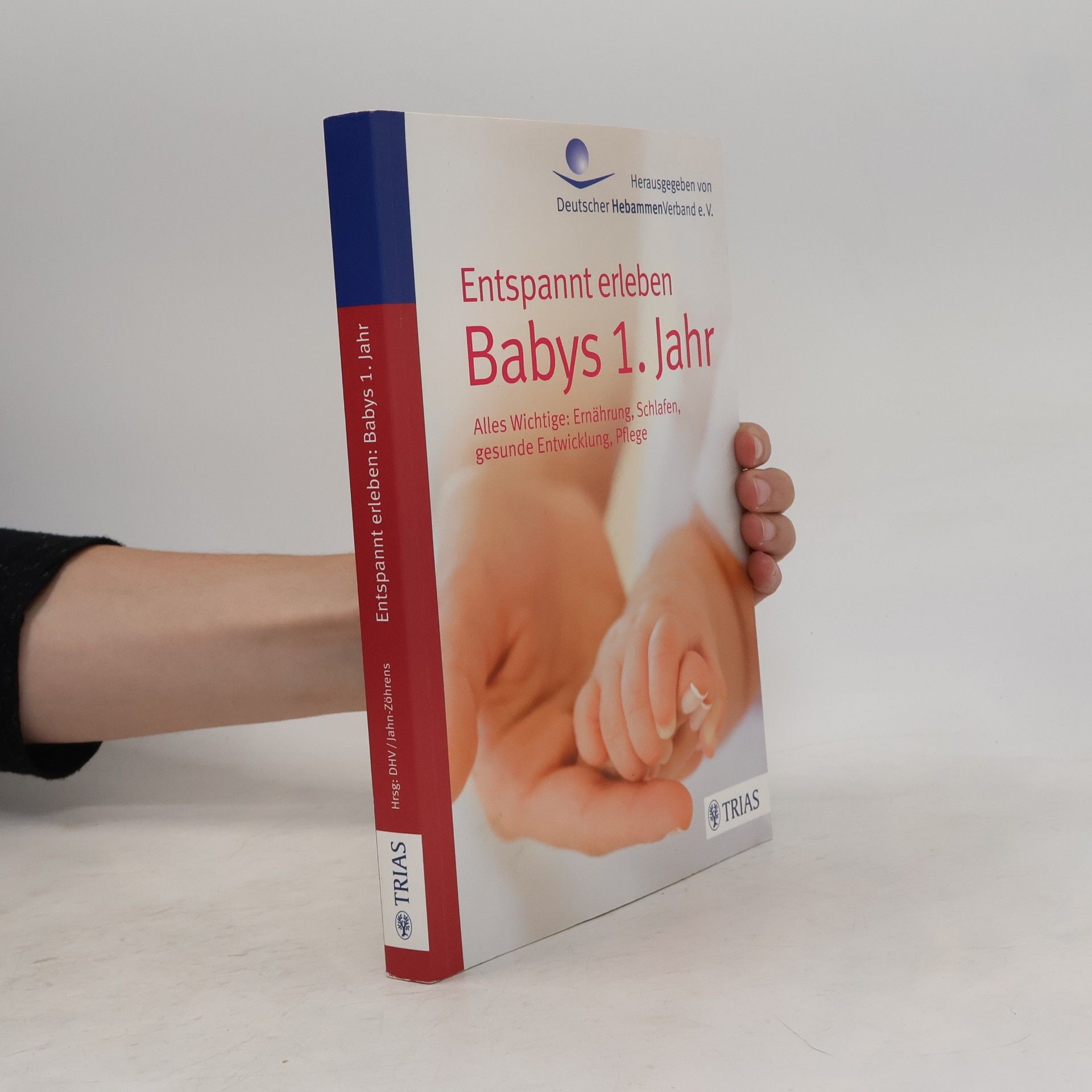 Ursula Jahn-Zöhrens Entspannt erleben: Babys 1. Jahr