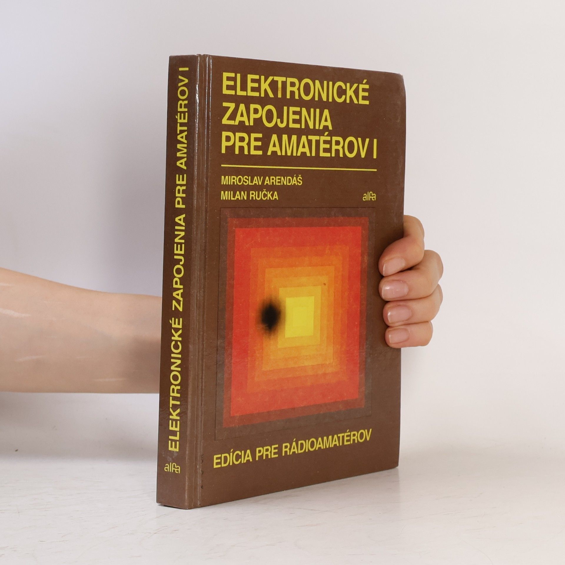Miroslav Arendáš Elektronické zapojenia pre amatérov I.