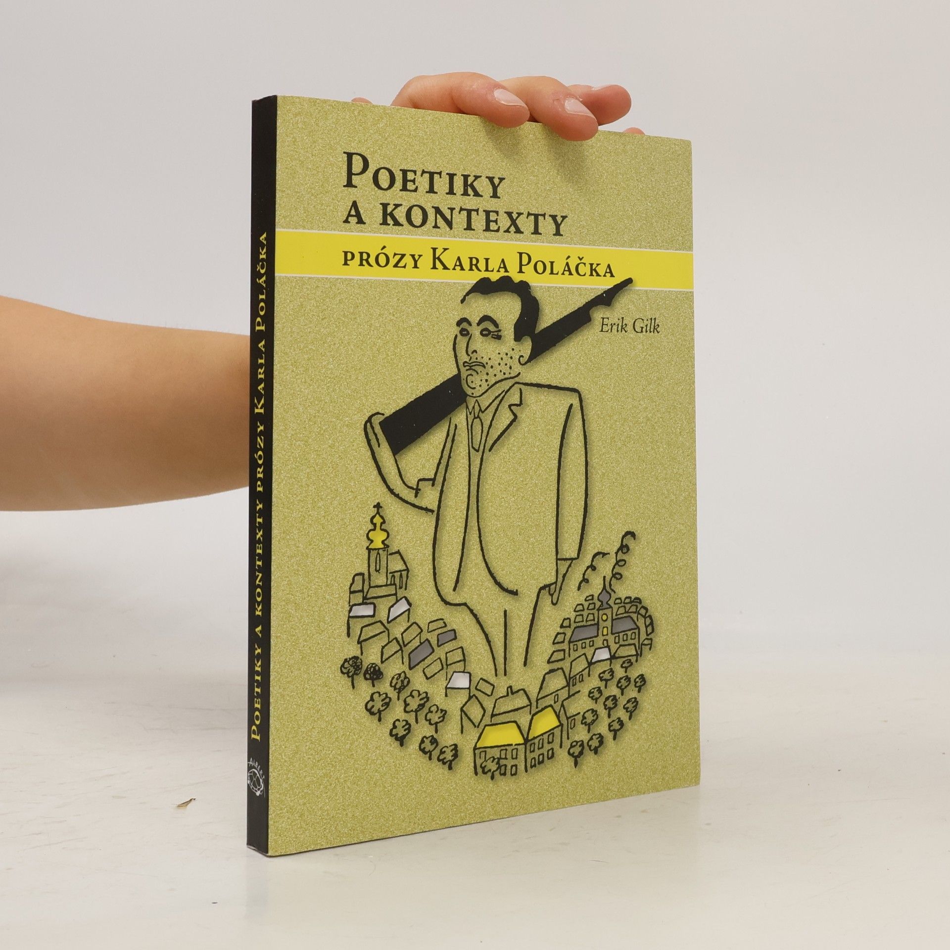 Erik Gilk Poetiky a kontexty próz Karla Poláčka