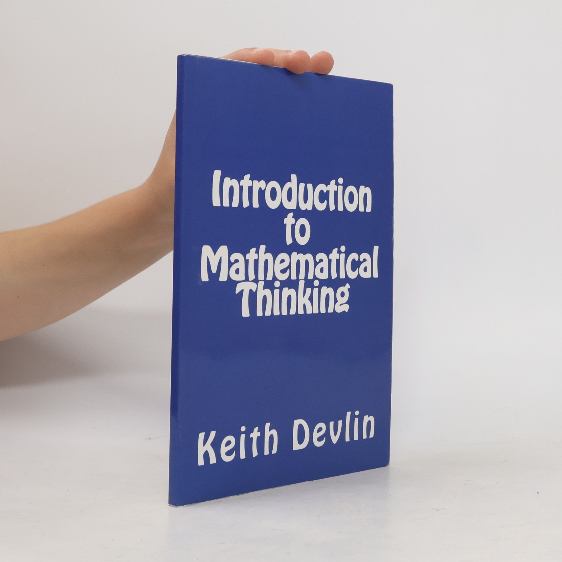 Keith Devlin Introduction to Mathematical Thinking