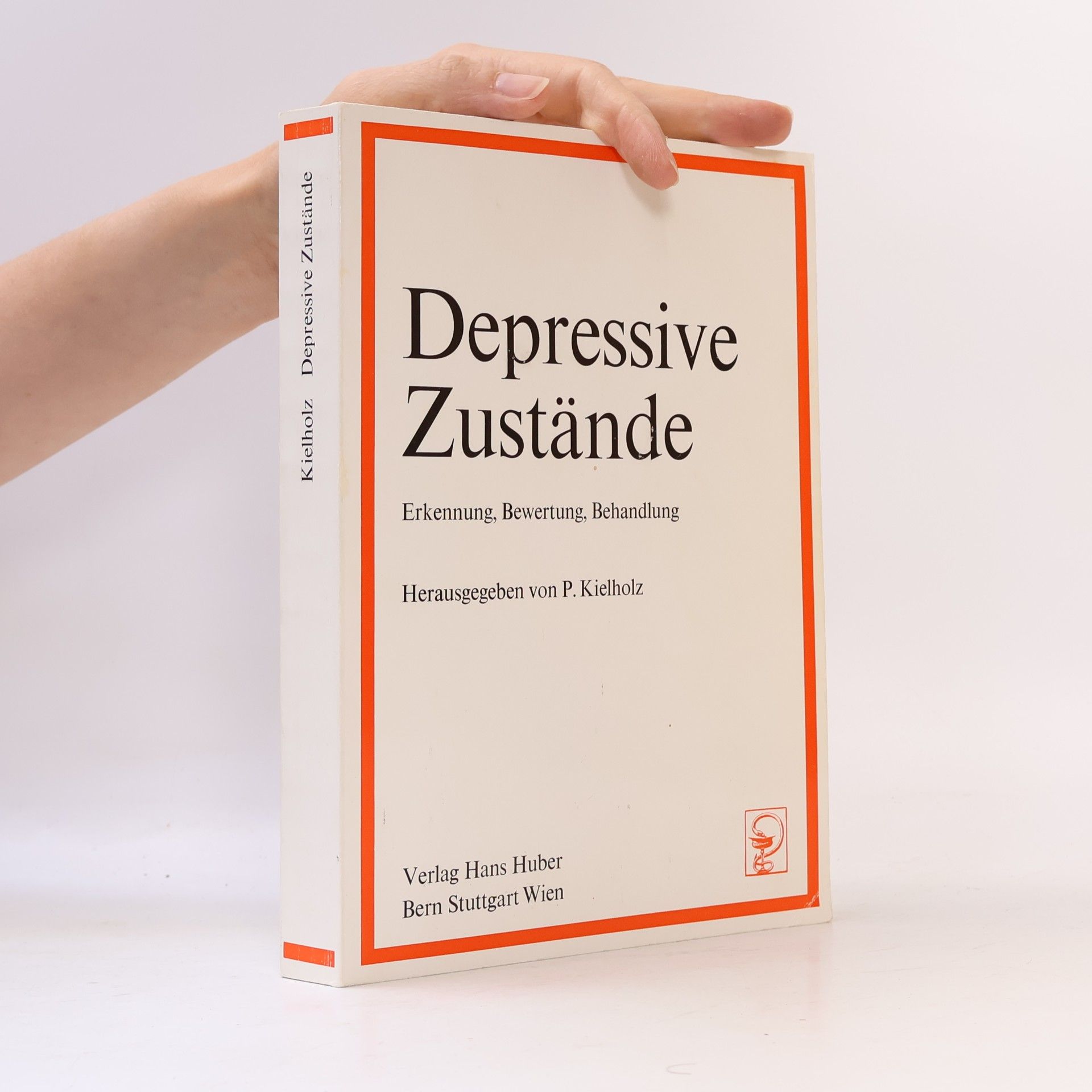 Paul Kielholz Depressive Zustände : Erkennung, Bewertung, Behandlung