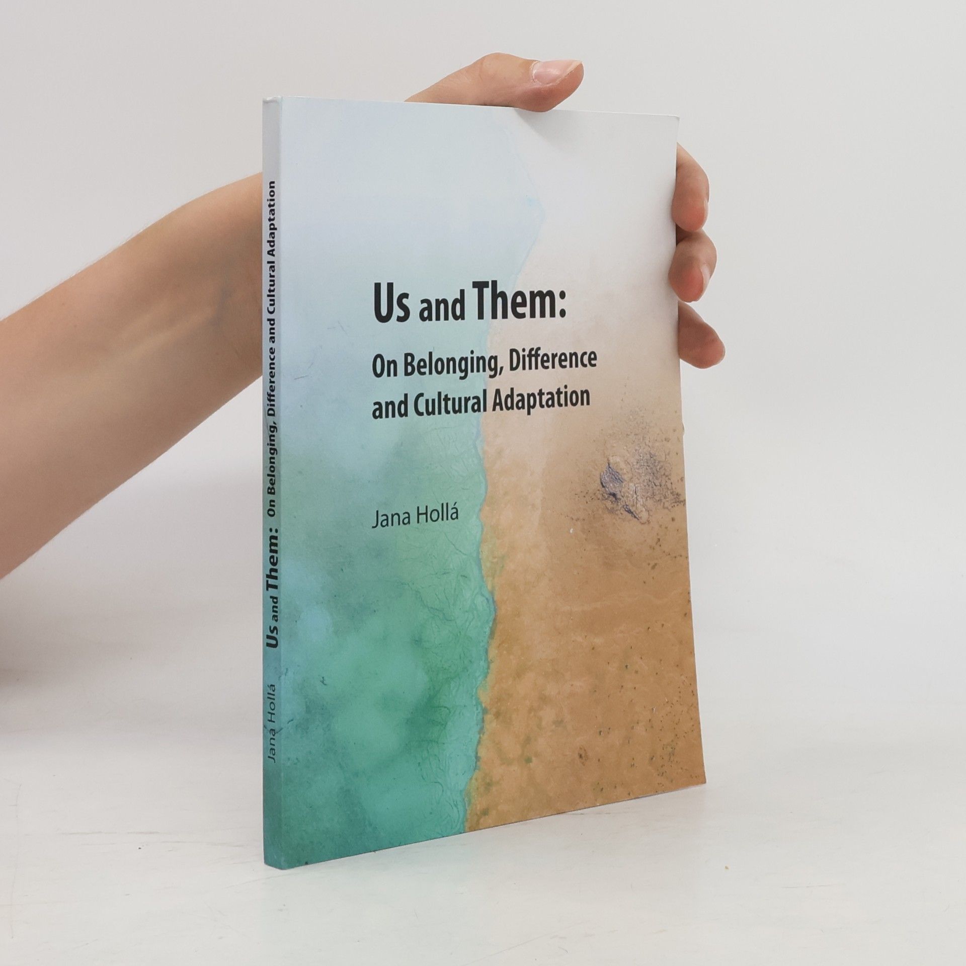 Jana Hollá Us and them: on belonging, difference and cultural adaptation : a practical guide for students preparing for international internship or study abroad