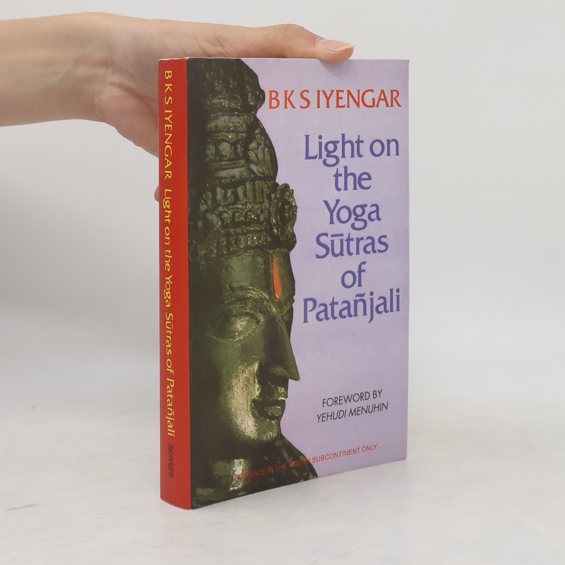 B. K. S. Iyengar Light on the Yoga Sutras of Patanjali