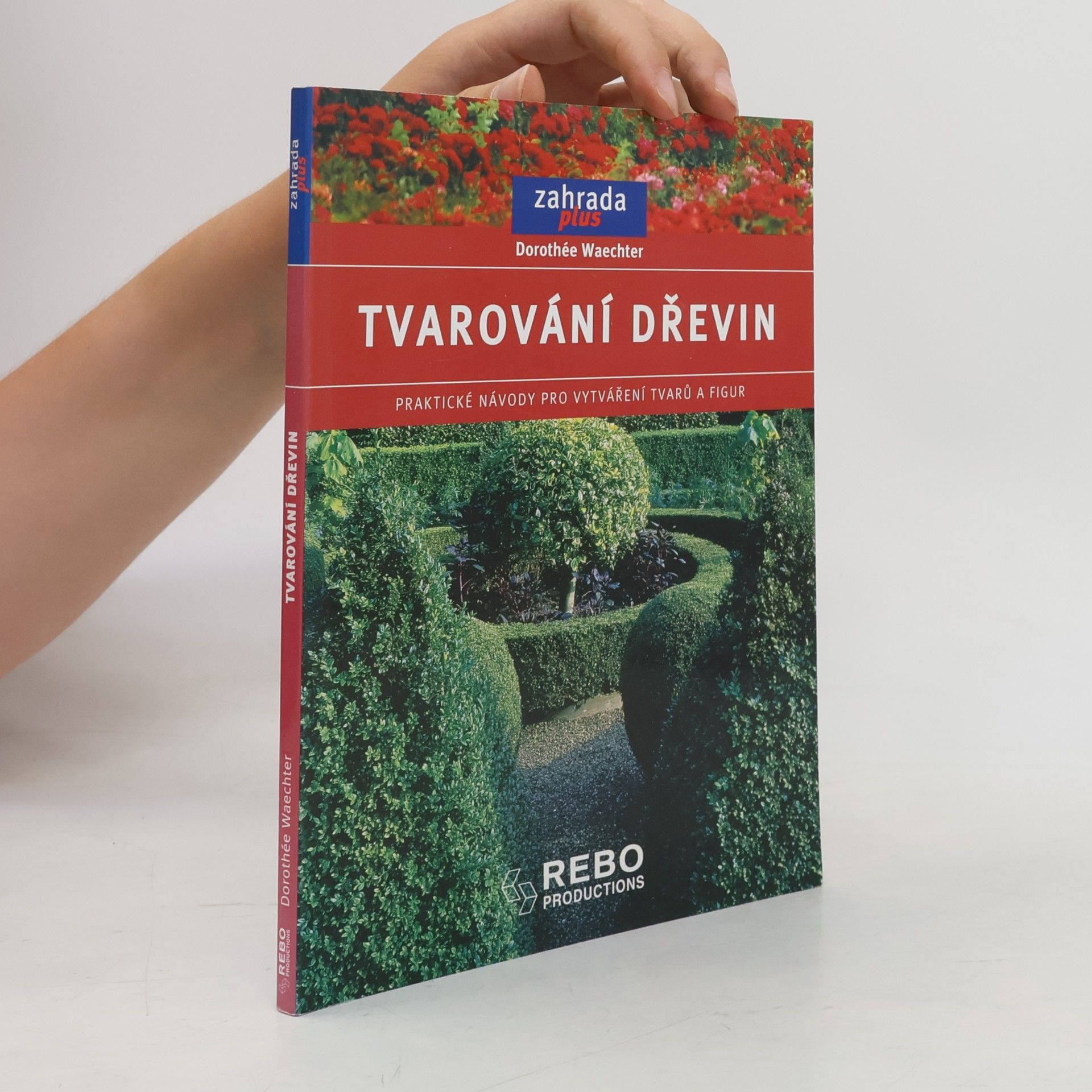 Dorothée Waechter Tvarování dřevin: Praktické návody pro vytváření tvarů a figur