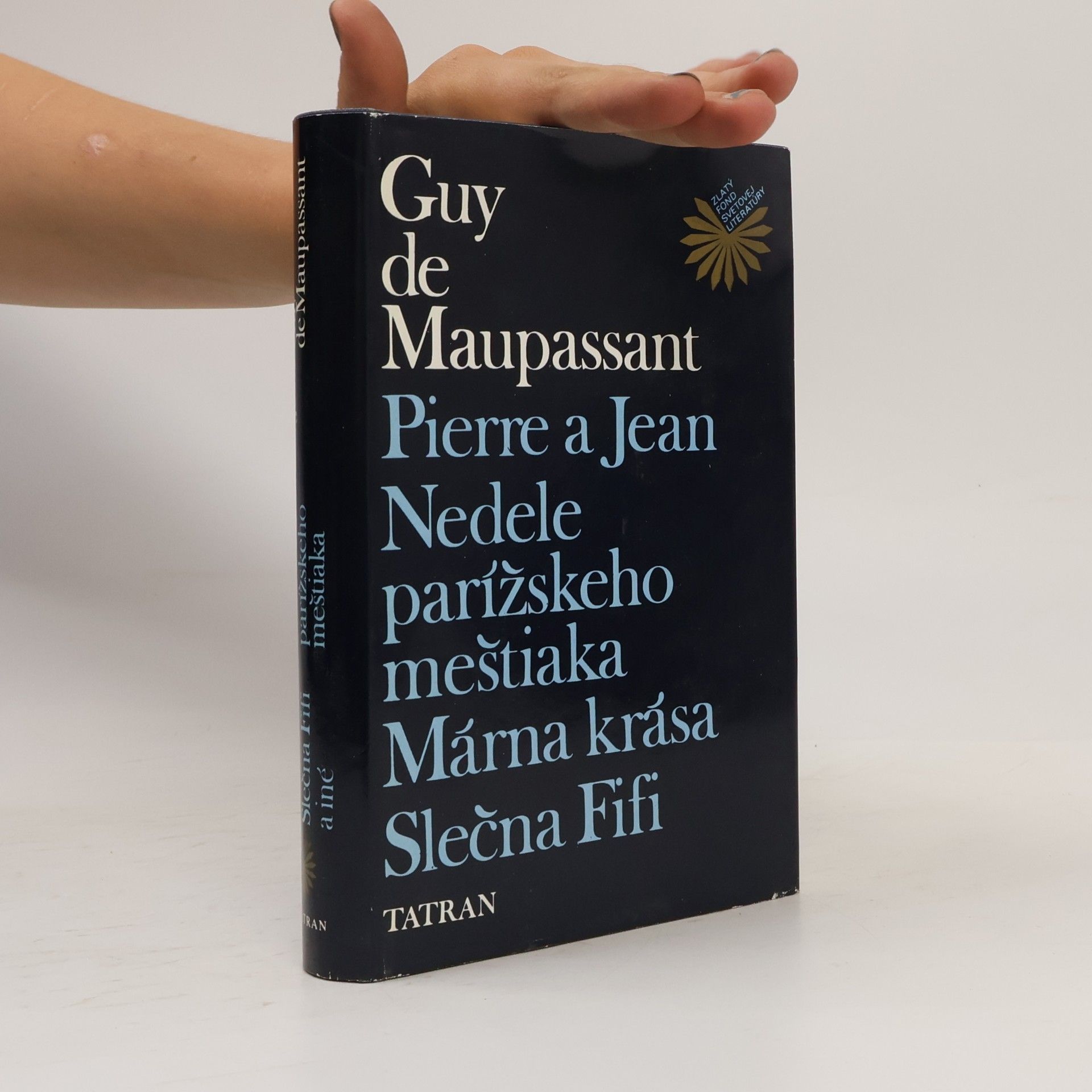 Guy de Maupassant Pierre a Jean. Nedele parížskeho meštiaka. Márna krása. Slečna Fifi