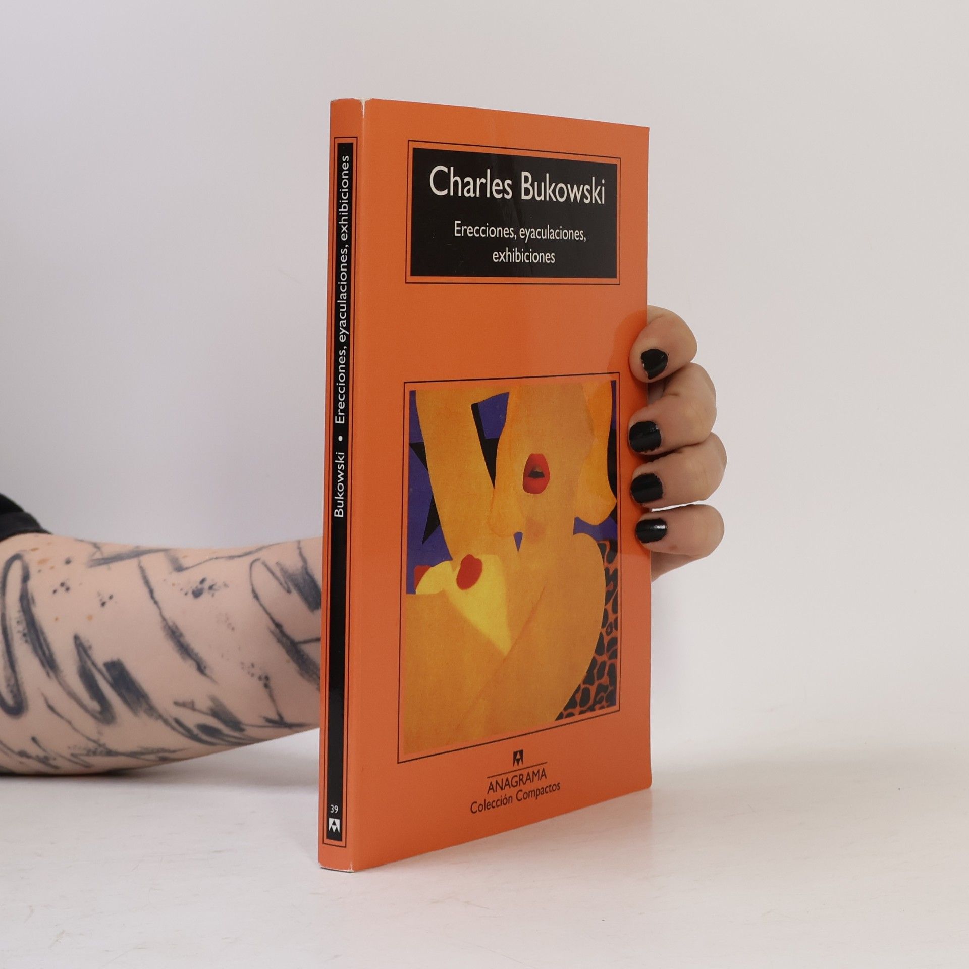 Charles Bukowski Erecciones, eyaculaciones, exhibiciones