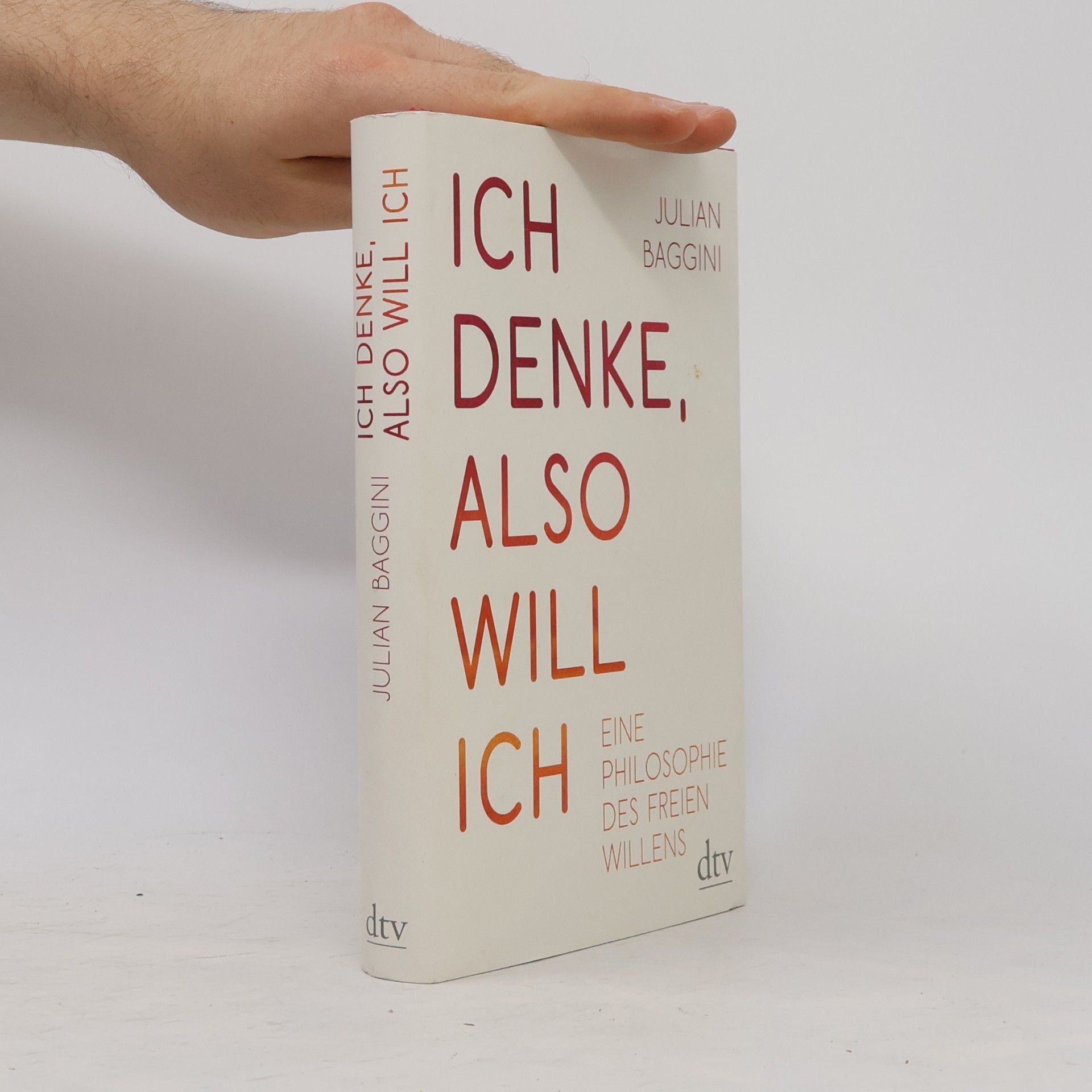 Julian Baggini Ich denke, also will ich