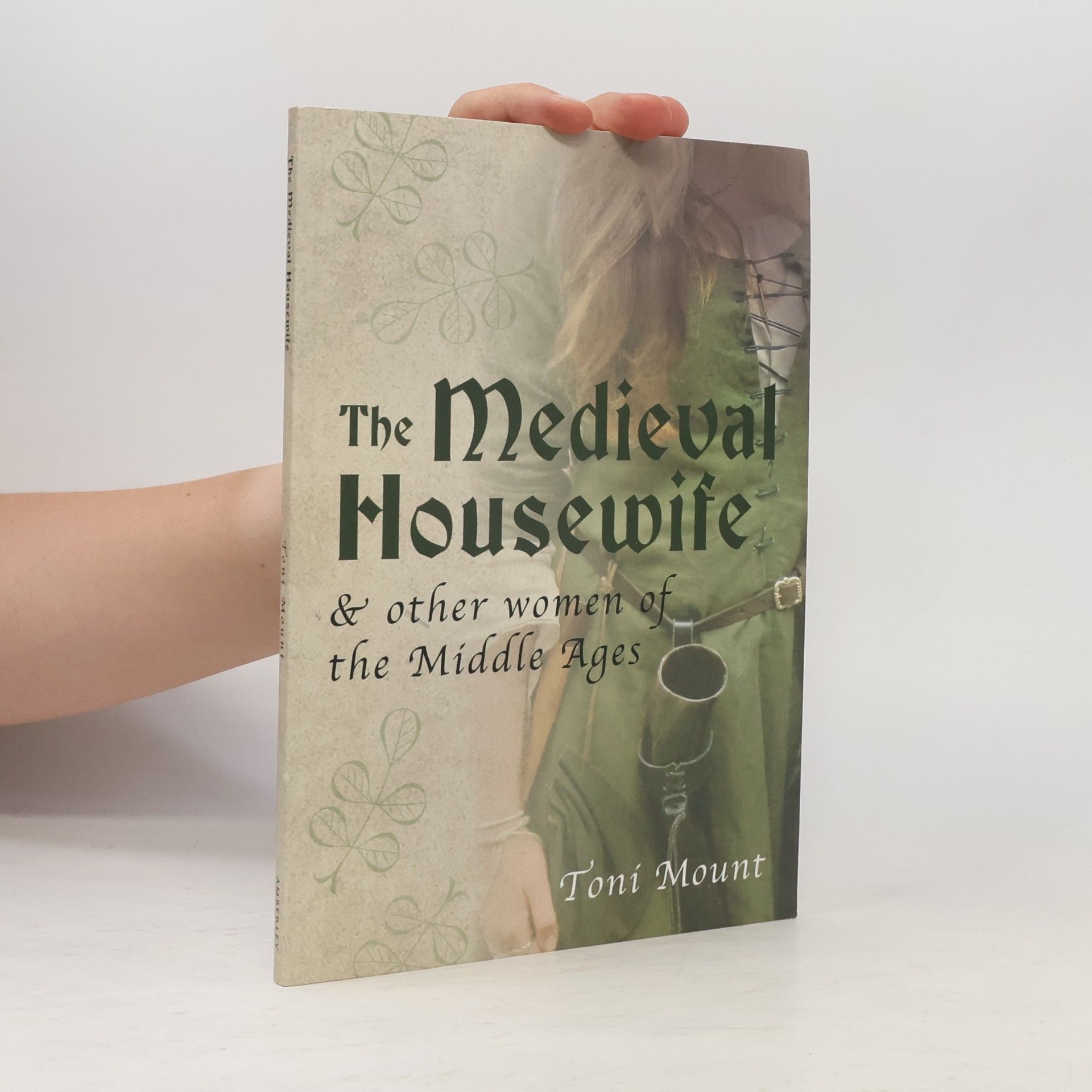Toni Mount The Medieval Housewife