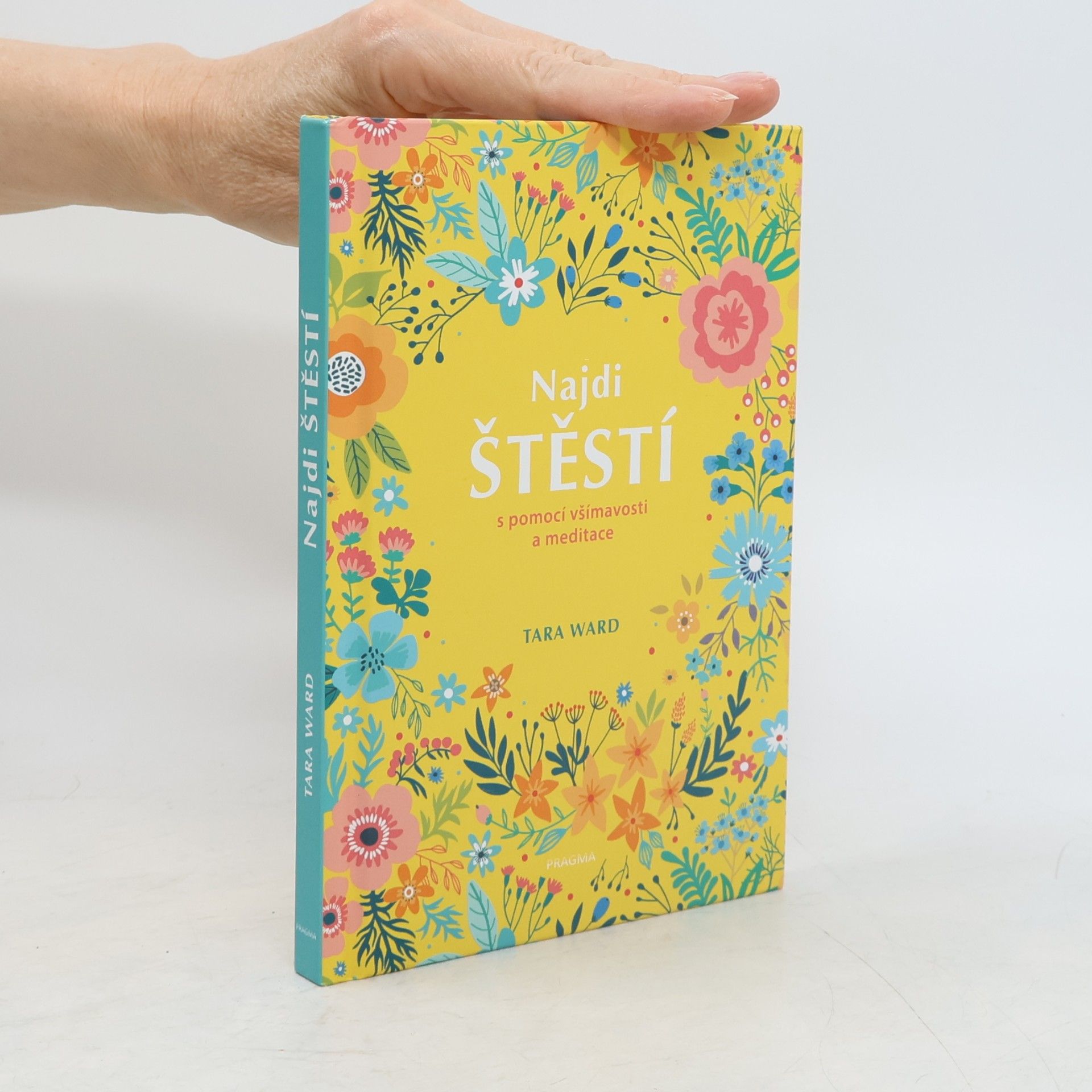 Tara Ward Najdi štěstí : s pomocí všímavosti a meditace