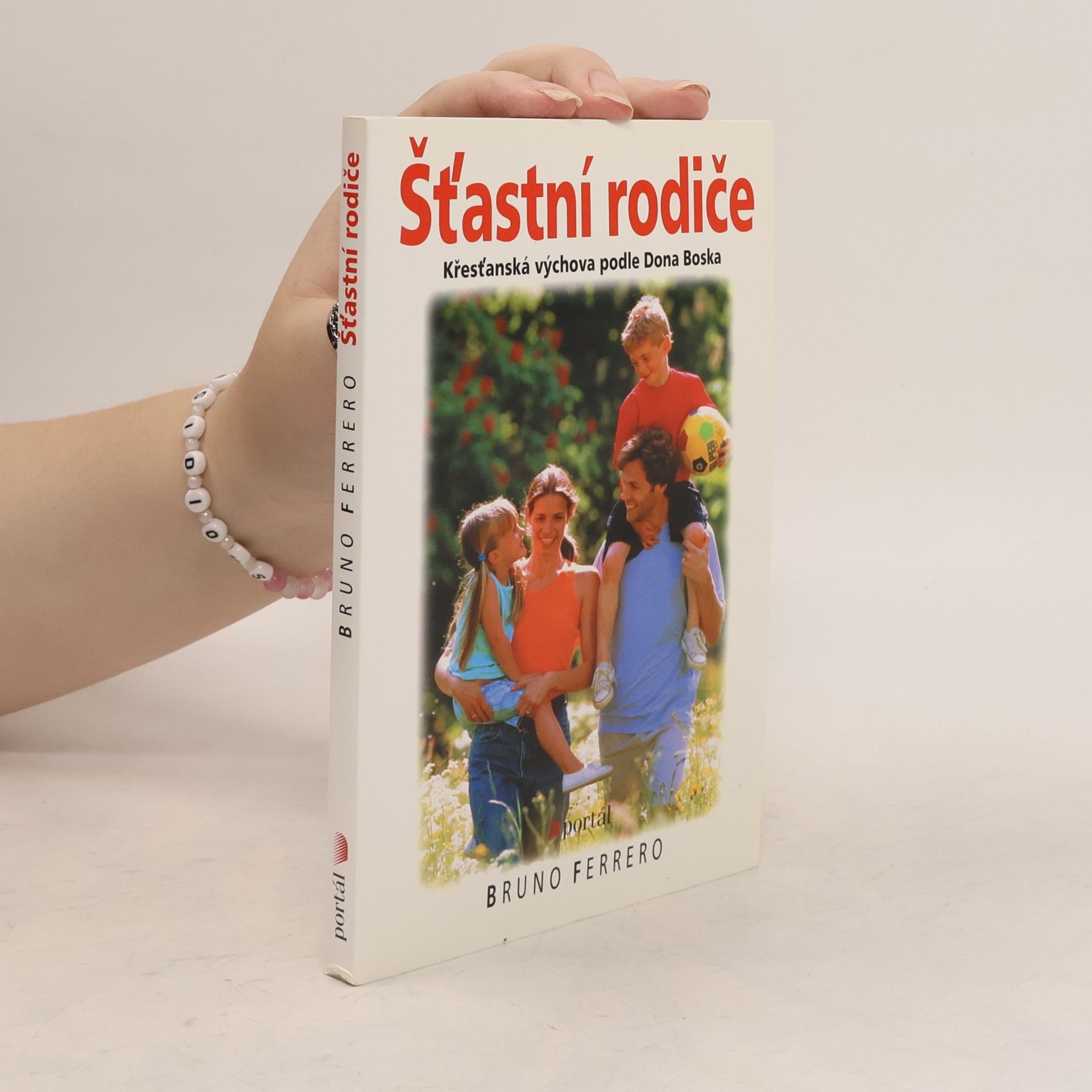 Bruno Ferrero Šťastní rodiče : [křesťanská výchova podle Dona Boska]