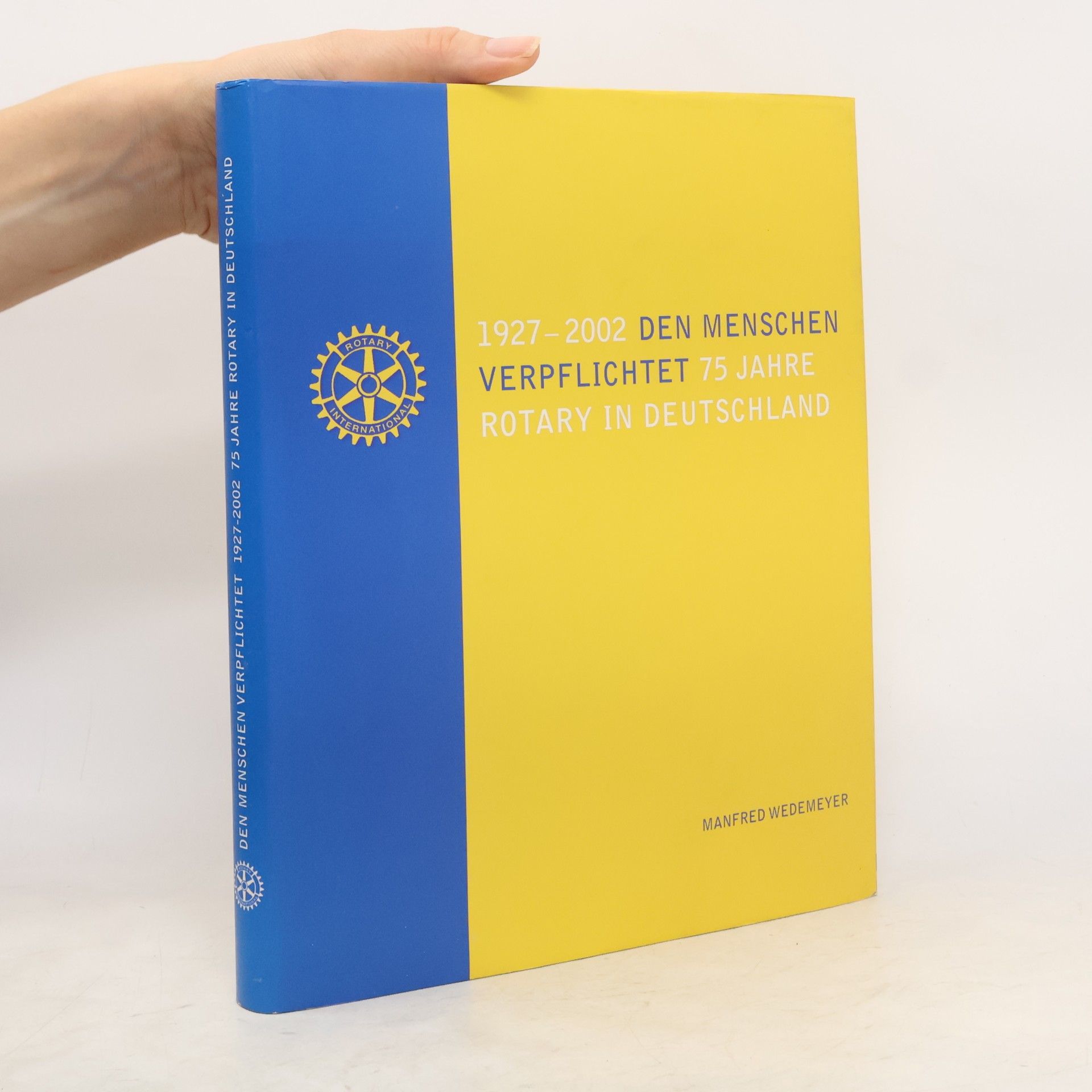 Manfred Wedemeyer Den Menschen verpflichtet - 75 Jahre Rotary in Deutschland