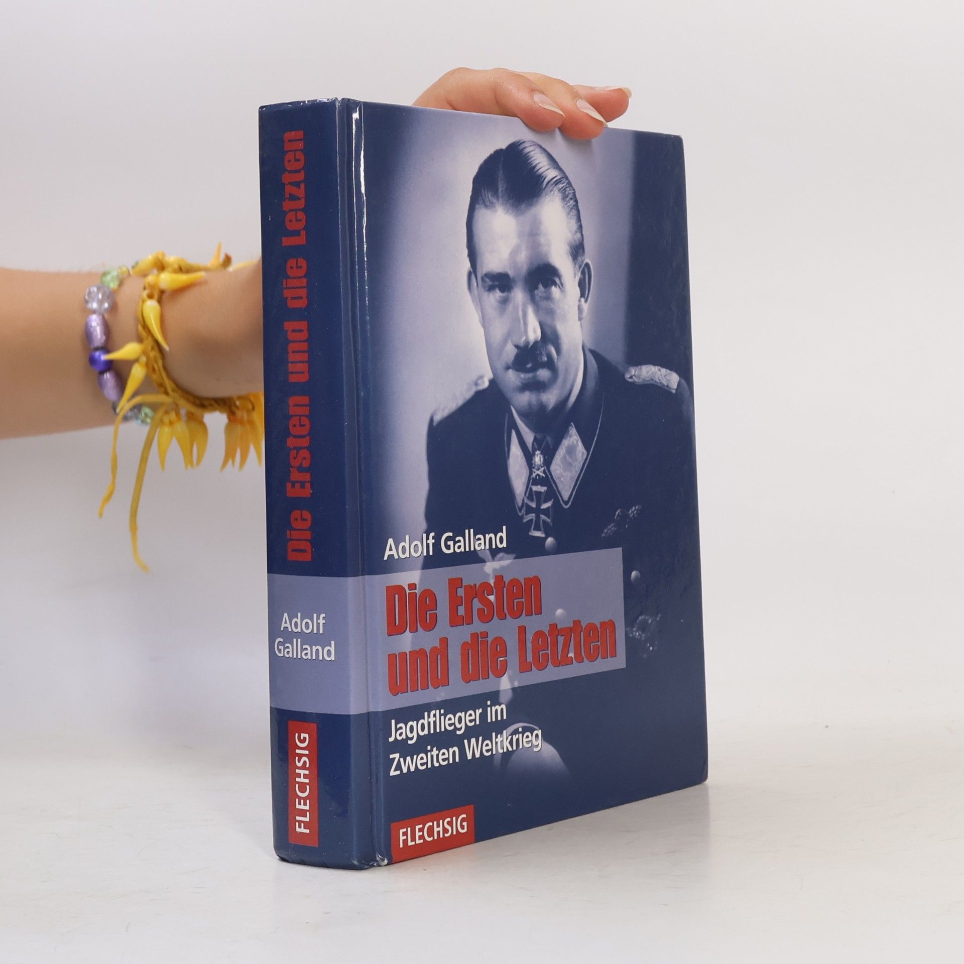 Adolf Galland Die Ersten und die Letzten