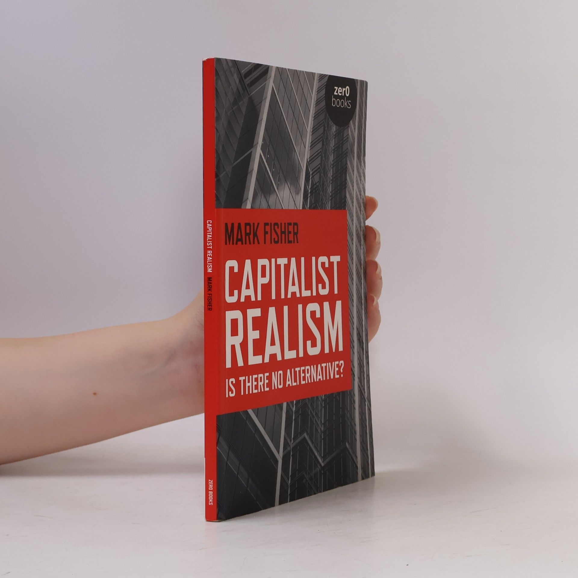 Mark Fisher Capitalist realism : is there no alternative?