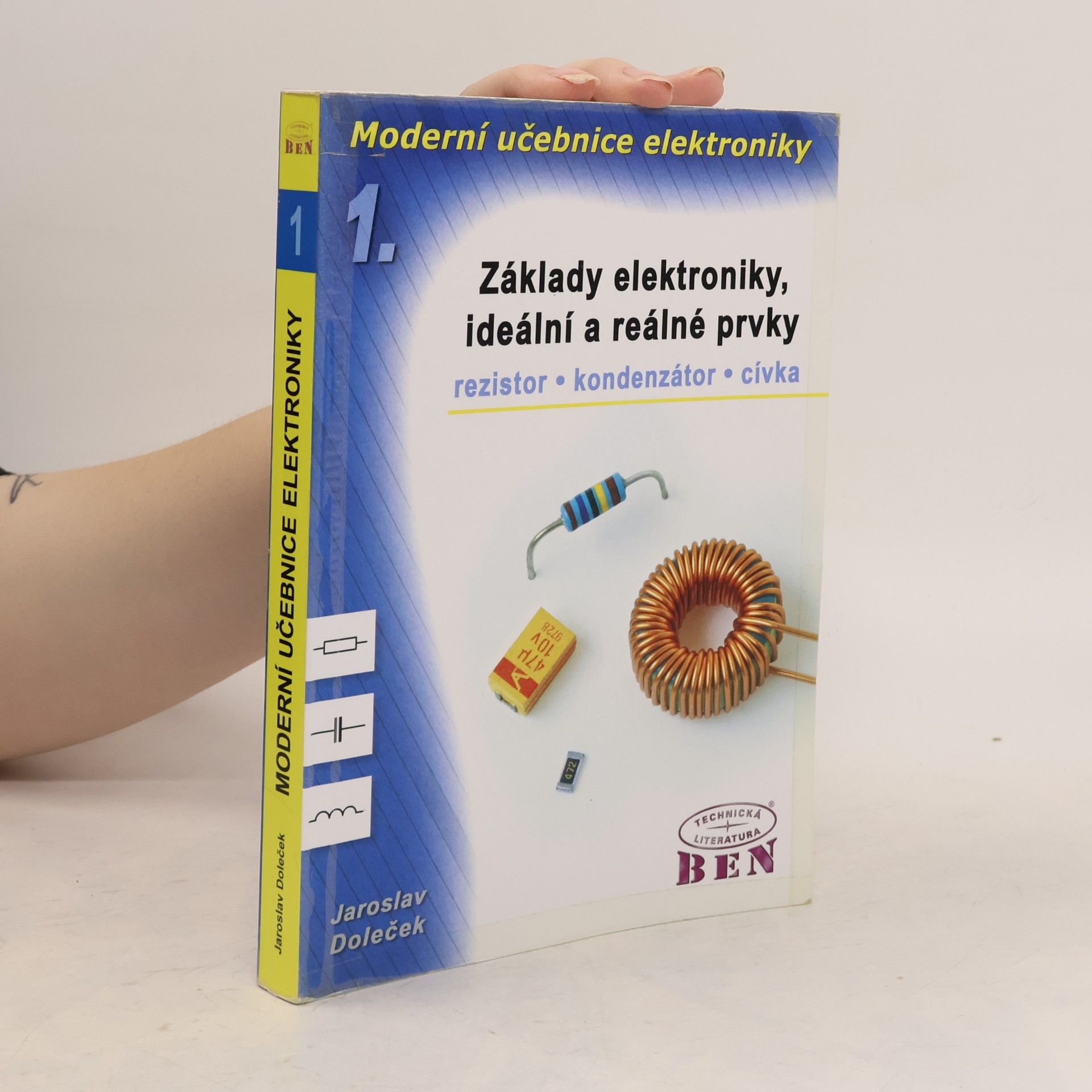 Moderní učebnice elektroniky. 1. díl, Základy elektroniky, ideální a reálné prvky : rezistor, kondenzátor, cívka