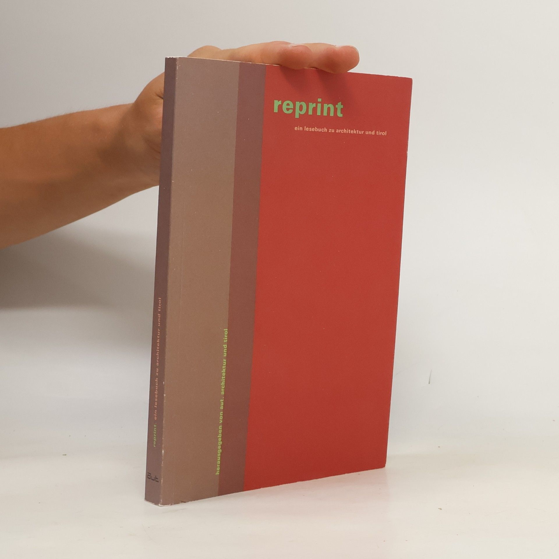 aut. architektur und tirol Reprint: Ein Lesebuch zu Architektur und Tirol